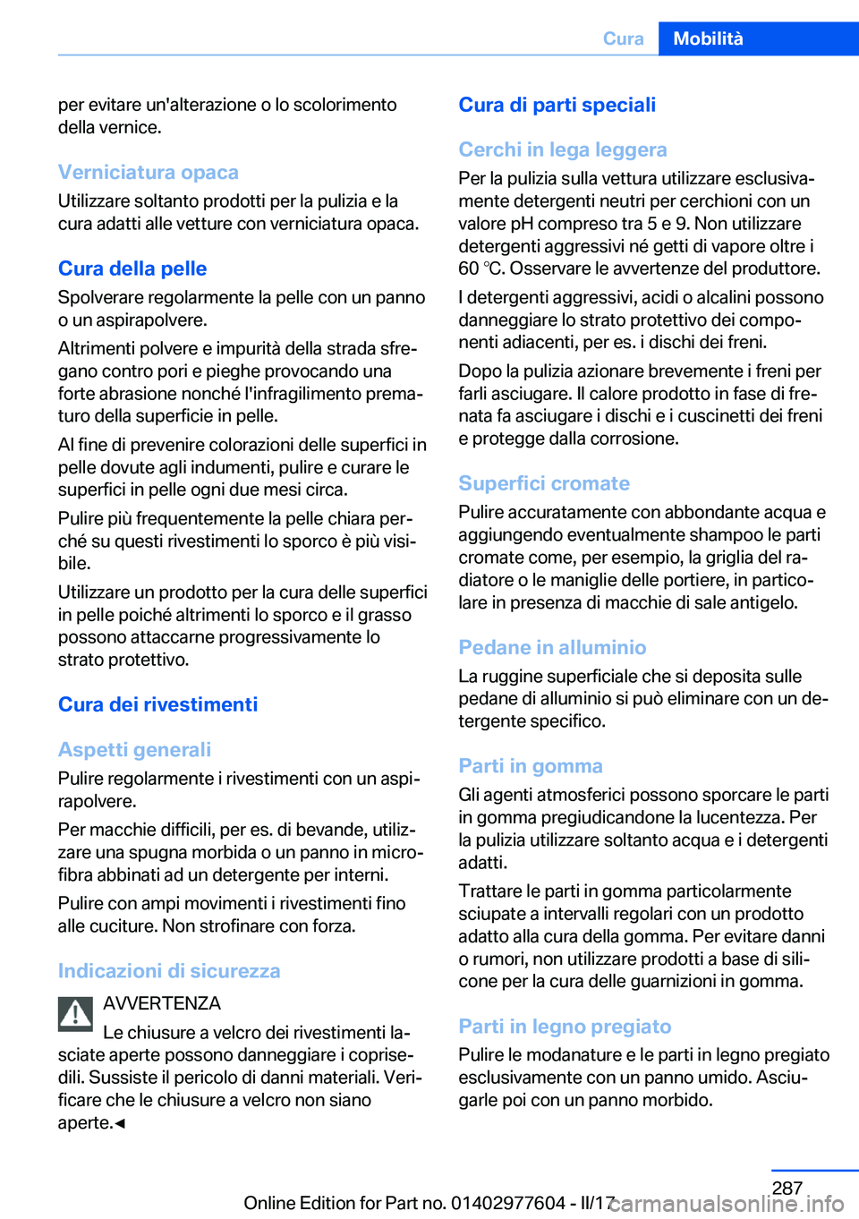 BMW X6 2017  Libretti Di Uso E manutenzione (in Italian) �p�e�r� �e�v�i�t�a�r�e� �u�n�'�a�l�t�e�r�a�z�i�o�n�e� �o� �l�o� �s�c�o�l�o�r�i�m�e�n�t�o
�d�e�l�l�a� �v�e�r�n�i�c�e�.
�V�e�r�n�i�c�i�a�t�u�r�a��o�p�a�c�a �U�t�i�l�i�z�z�a�r�e� �s�o�l�t�a�n�t�o� �