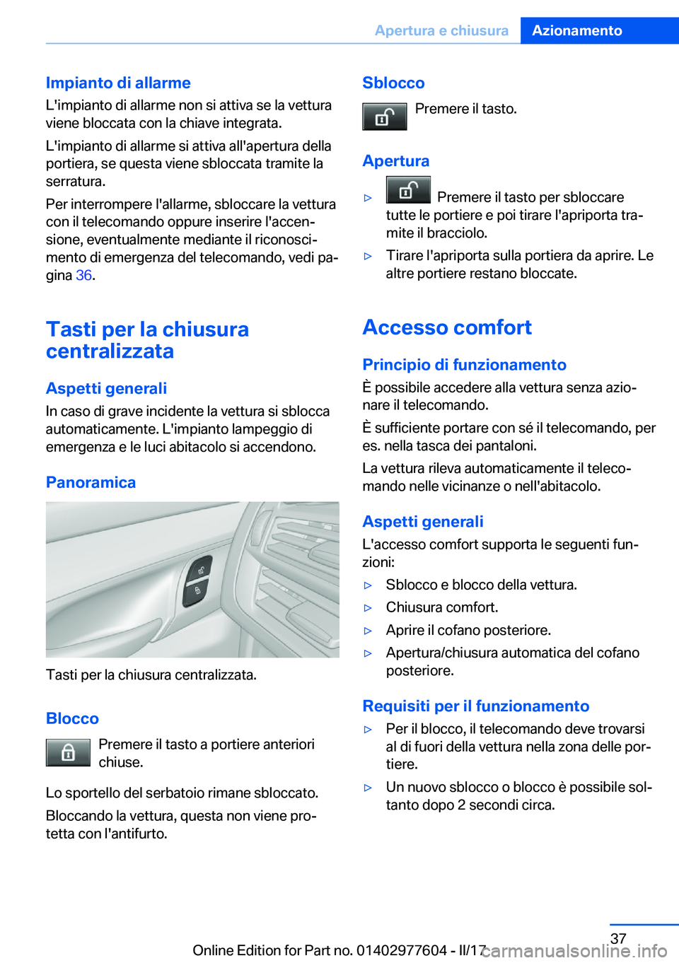 BMW X6 2017  Libretti Di Uso E manutenzione (in Italian) �I�m�p�i�a�n�t�o��d�i��a�l�l�a�r�m�e�L�'�i�m�p�i�a�n�t�o� �d�i� �a�l�l�a�r�m�e� �n�o�n� �s�i� �a�t�t�i�v�a� �s�e� �l�a� �v�e�t�t�u�r�a
�v�i�e�n�e� �b�l�o�c�c�a�t�a� �c�o�n� �l�a� �c�h�i�a�v�e� �