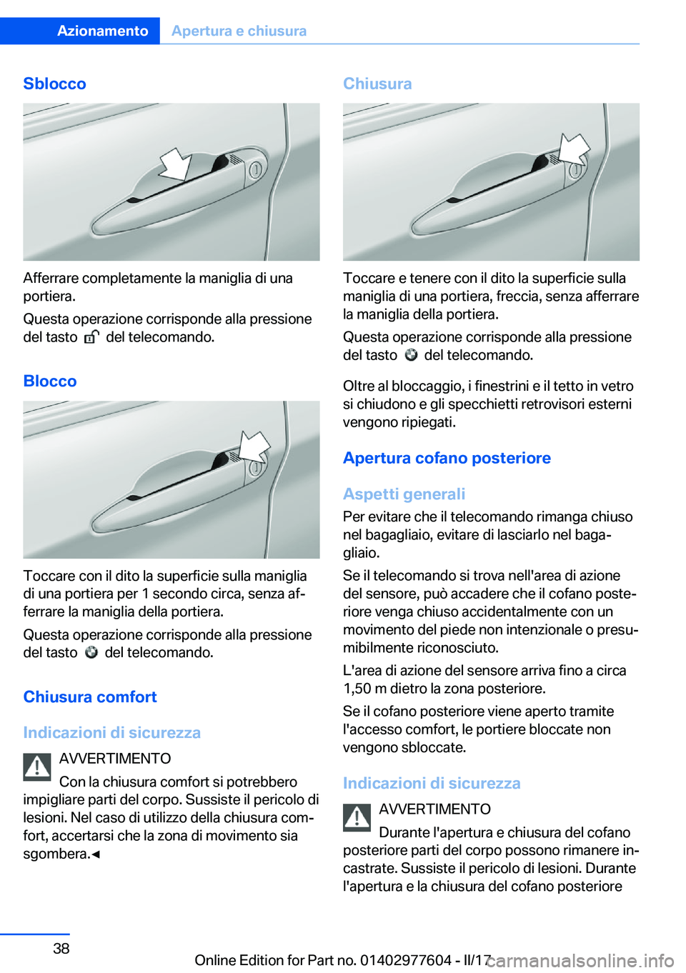 BMW X6 2017  Libretti Di Uso E manutenzione (in Italian) �S�b�l�o�c�c�o
�A�f�f�e�r�r�a�r�e� �c�o�m�p�l�e�t�a�m�e�n�t�e� �l�a� �m�a�n�i�g�l�i�a� �d�i� �u�n�a�p�o�r�t�i�e�r�a�.
�Q�u�e�s�t�a� �o�p�e�r�a�z�i�o�n�e� �c�o�r�r�i�s�p�o�n�d�e� �a�l�l�a� �p�r�e�s�s�i