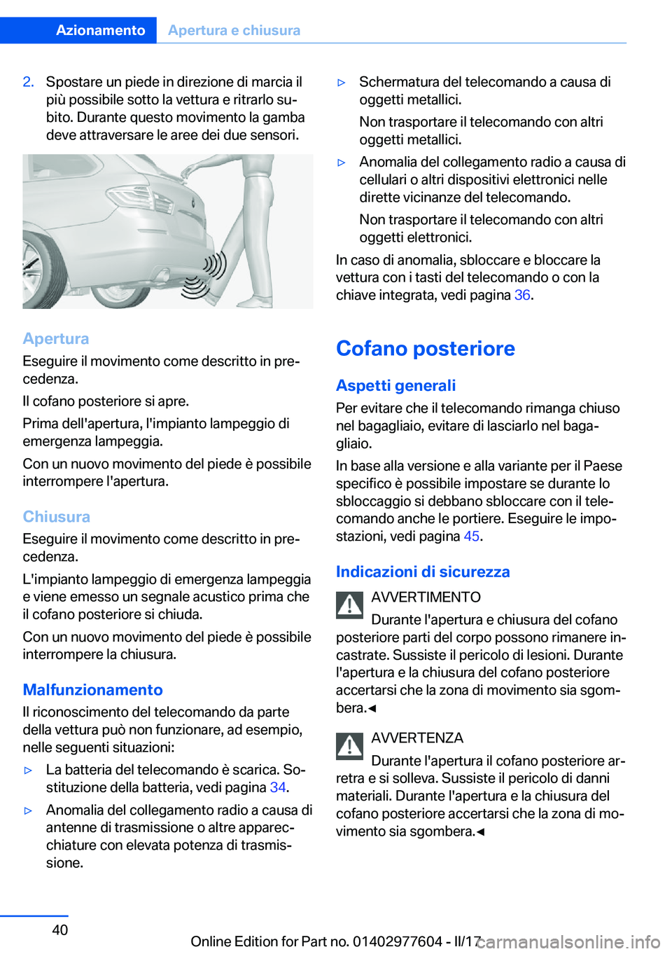 BMW X6 2017  Libretti Di Uso E manutenzione (in Italian) �2�.�S�p�o�s�t�a�r�e� �u�n� �p�i�e�d�e� �i�n� �d�i�r�e�z�i�o�n�e� �d�i� �m�a�r�c�i�a� �i�l
�p�i�ù� �p�o�s�s�i�b�i�l�e� �s�o�t�t�o� �l�a� �v�e�t�t�u�r�a� �e� �r�i�t�r�a�r�l�o� �s�uª
�b�i�t�o�.� �D�u