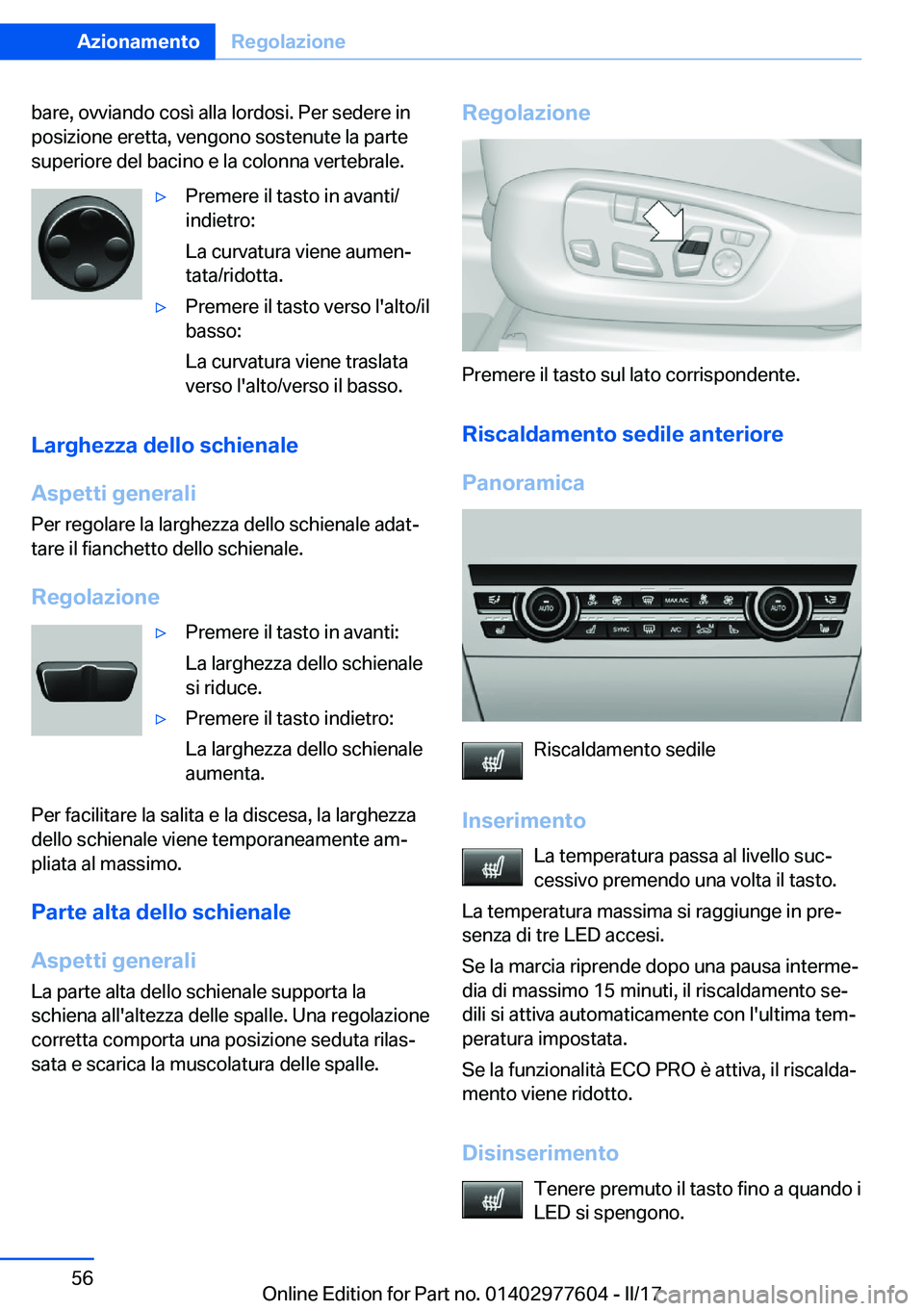 BMW X6 2017  Libretti Di Uso E manutenzione (in Italian) �b�a�r�e�,� �o�v�v�i�a�n�d�o� �c�o�s�ì� �a�l�l�a� �l�o�r�d�o�s�i�.� �P�e�r� �s�e�d�e�r�e� �i�n�p�o�s�i�z�i�o�n�e� �e�r�e�t�t�a�,� �v�e�n�g�o�n�o� �s�o�s�t�e�n�u�t�e� �l�a� �p�a�r�t�e
�s�u�p�e�r�i�o�r