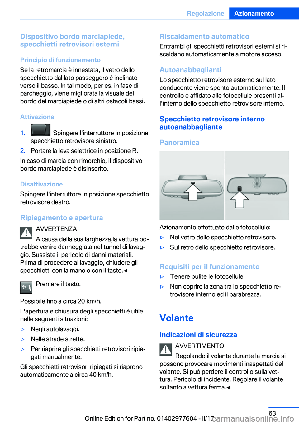 BMW X6 2017  Libretti Di Uso E manutenzione (in Italian) �D�i�s�p�o�s�i�t�i�v�o��b�o�r�d�o��m�a�r�c�i�a�p�i�e�d�e�,
�s�p�e�c�c�h�i�e�t�t�i��r�e�t�r�o�v�i�s�o�r�i��e�s�t�e�r�n�i
�P�r�i�n�c�i�p�i�o��d�i��f�u�n�z�i�o�n�a�m�e�n�t�o
�S�e� �l�a� �r�e�t�r�o�