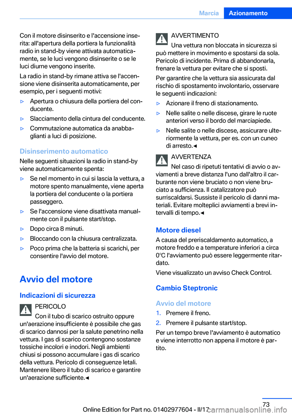 BMW X6 2017  Libretti Di Uso E manutenzione (in Italian) �C�o�n� �i�l� �m�o�t�o�r�e� �d�i�s�i�n�s�e�r�i�t�o� �e� �l�'�a�c�c�e�n�s�i�o�n�e� �i�n�s�eª
�r�i�t�a�:� �a�l�l�'�a�p�e�r�t�u�r�a� �d�e�l�l�a� �p�o�r�t�i�e�r�a� �l�a� �f�u�n�z�i�o�n�a�l�i�t�
