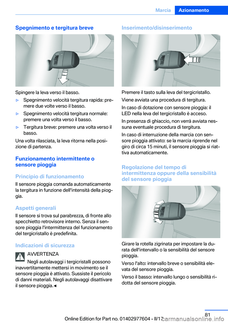 BMW X6 2017  Libretti Di Uso E manutenzione (in Italian) �S�p�e�g�n�i�m�e�n�t�o��e��t�e�r�g�i�t�u�r�a��b�r�e�v�e
�S�p�i�n�g�e�r�e� �l�a� �l�e�v�a� �v�e�r�s�o� �i�l� �b�a�s�s�o�.
'y�S�p�e�g�n�i�m�e�n�t�o� �v�e�l�o�c�i�t�à� �t�e�r�g�i�t�u�r�a� �r�a�p�