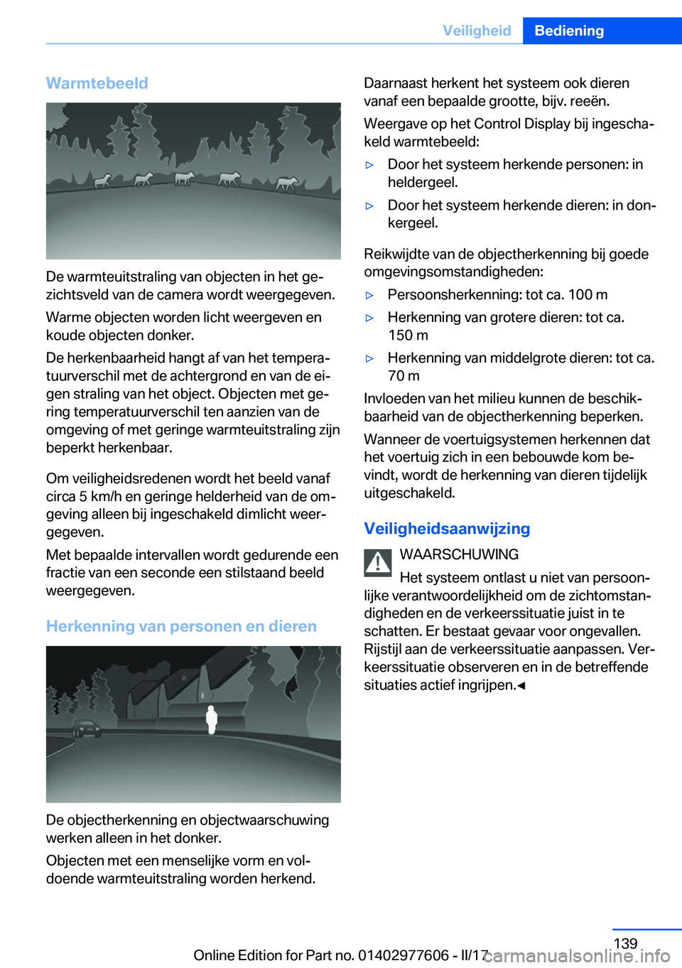 BMW X6 2017  Instructieboekjes (in Dutch) �W�a�r�m�t�e�b�e�e�l�d
�D�e� �w�a�r�m�t�e�u�i�t�s�t�r�a�l�i�n�g� �v�a�n� �o�b�j�e�c�t�e�n� �i�n� �h�e�t� �g�ej�z�i�c�h�t�s�v�e�l�d� �v�a�n� �d�e� �c�a�m�e�r�a� �w�o�r�d�t� �w�e�e�r�g�e�g�e�v�e�n�.
�W