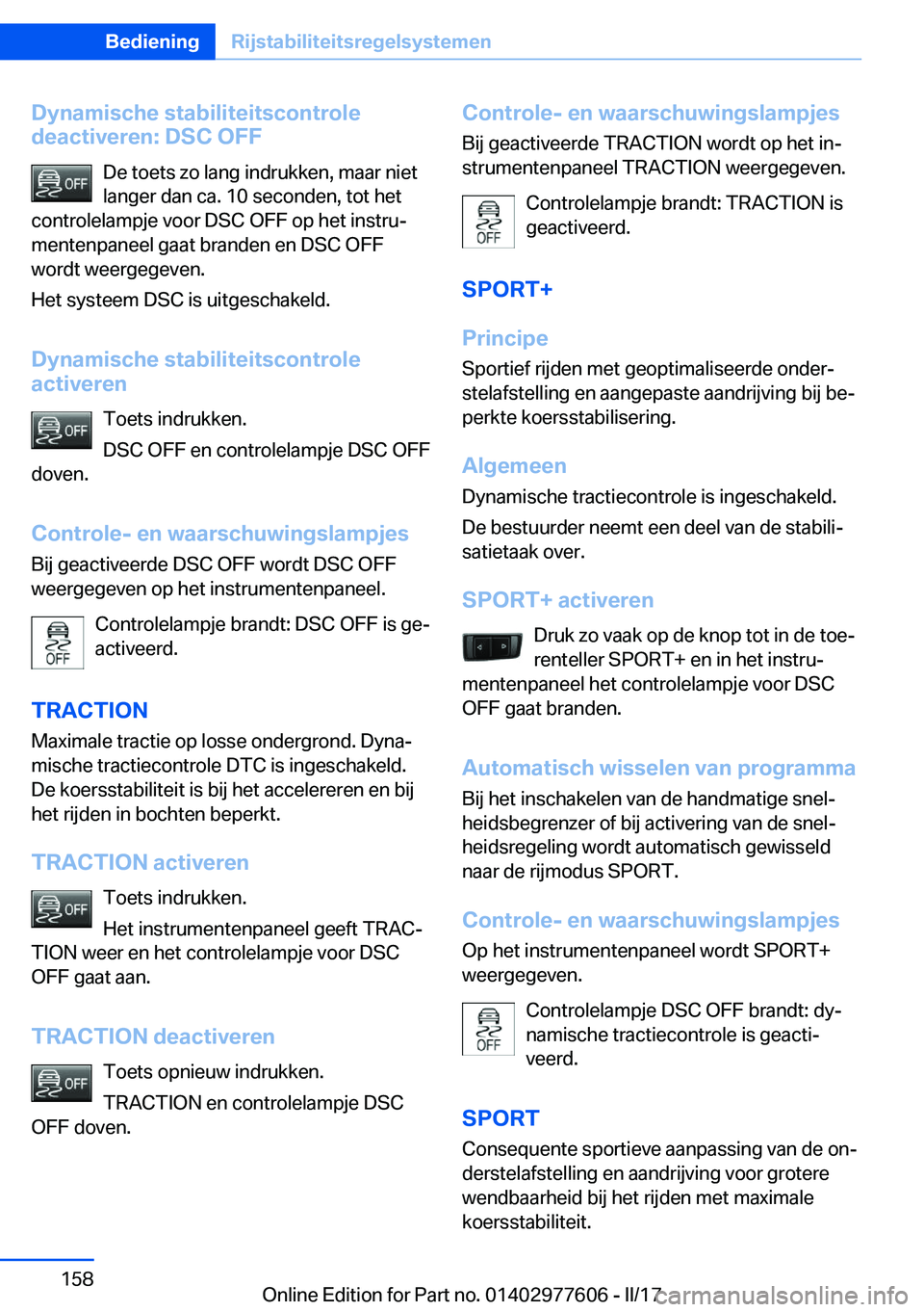 BMW X6 2017  Instructieboekjes (in Dutch) �D�y�n�a�m�i�s�c�h�e��s�t�a�b�i�l�i�t�e�i�t�s�c�o�n�t�r�o�l�e
�d�e�a�c�t�i�v�e�r�e�n�:��D�S�C��O�F�F
�D�e� �t�o�e�t�s� �z�o� �l�a�n�g� �i�n�d�r�u�k�k�e�n�,� �m�a�a�r� �n�i�e�t
�l�a�n�g�e�r� �d�a�n�