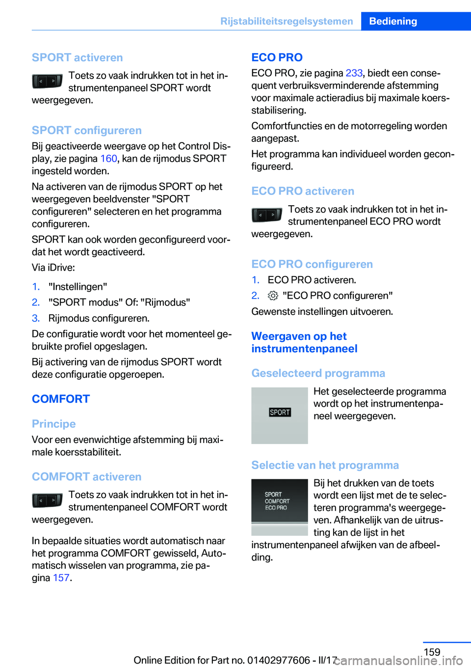 BMW X6 2017  Instructieboekjes (in Dutch) �S�P�O�R�T��a�c�t�i�v�e�r�e�n�T�o�e�t�s� �z�o� �v�a�a�k� �i�n�d�r�u�k�k�e�n� �t�o�t� �i�n� �h�e�t� �i�nj�s�t�r�u�m�e�n�t�e�n�p�a�n�e�e�l� �S�P�O�R�T� �w�o�r�d�t
�w�e�e�r�g�e�g�e�v�e�n�.
�S�P�O�R�T�