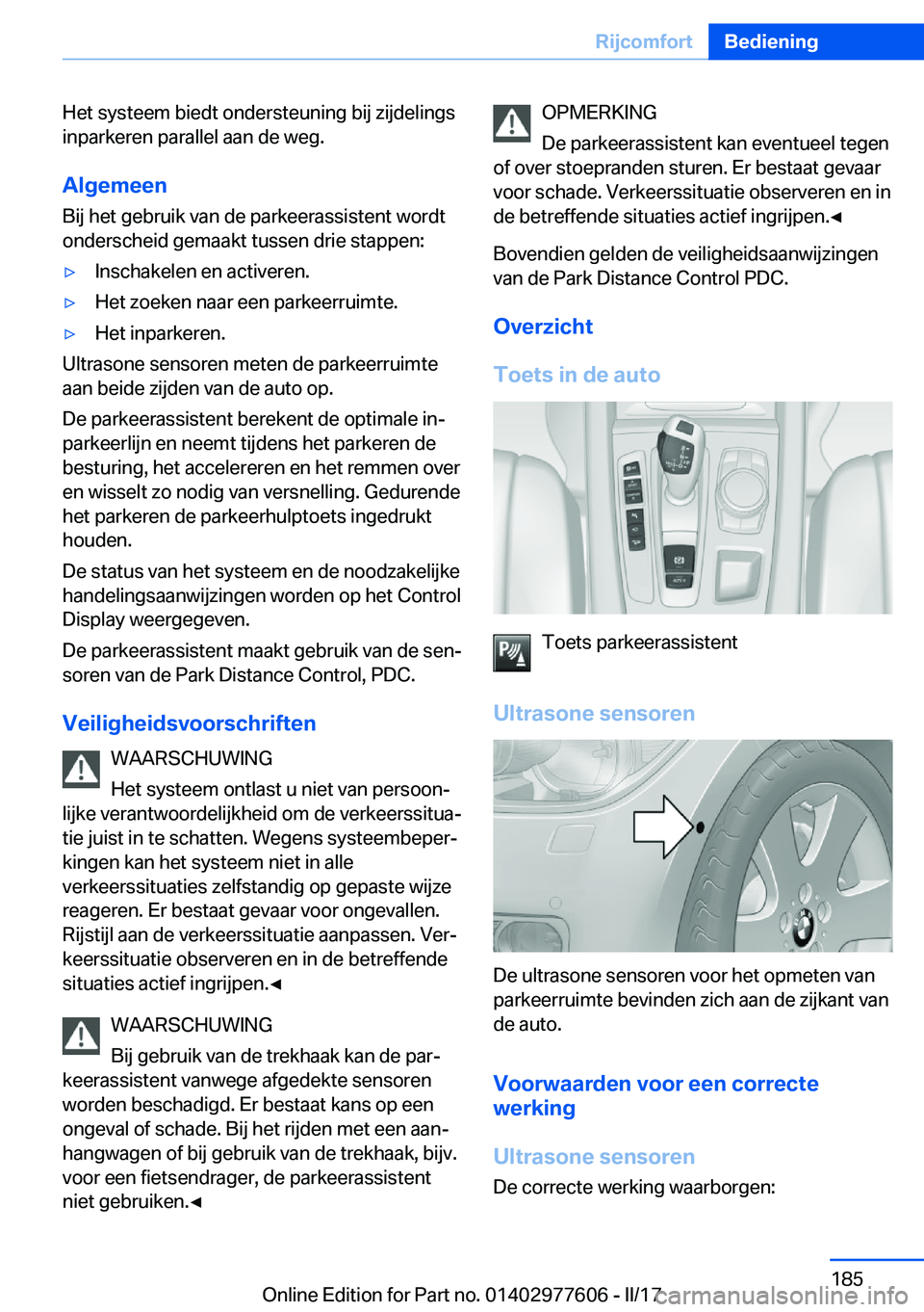 BMW X6 2017  Instructieboekjes (in Dutch) �H�e�t� �s�y�s�t�e�e�m� �b�i�e�d�t� �o�n�d�e�r�s�t�e�u�n�i�n�g� �b�i�j� �z�i�j�d�e�l�i�n�g�s
�i�n�p�a�r�k�e�r�e�n� �p�a�r�a�l�l�e�l� �a�a�n� �d�e� �w�e�g�.
�A�l�g�e�m�e�e�n
�B�i�j� �h�e�t� �g�e�b�r�u�
