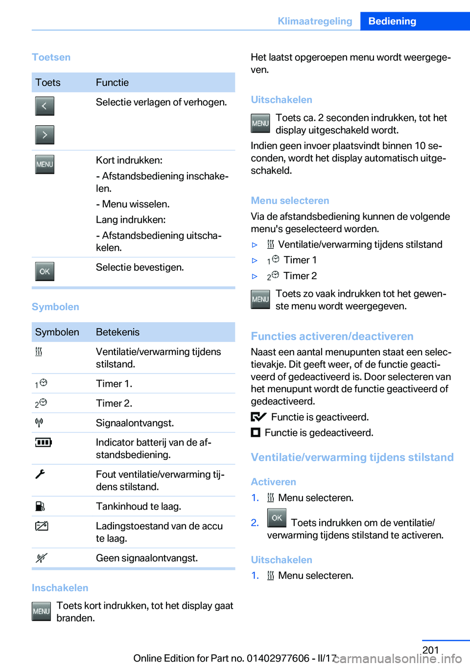 BMW X6 2017  Instructieboekjes (in Dutch) �T�o�e�t�s�e�n�T�o�e�t�s�F�u�n�c�t�i�e�S�e�l�e�c�t�i�e� �v�e�r�l�a�g�e�n� �o�f� �v�e�r�h�o�g�e�n�.�K�o�r�t� �i�n�d�r�u�k�k�e�n�:
�-� �A�f�s�t�a�n�d�s�b�e�d�i�e�n�i�n�g� �i�n�s�c�h�a�k�ej �l�e�n�.
�-�