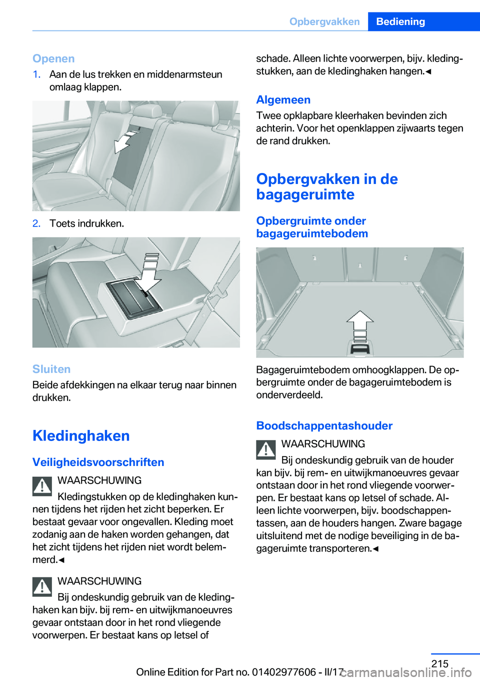 BMW X6 2017  Instructieboekjes (in Dutch) �O�p�e�n�e�n�1�.�A�a�n� �d�e� �l�u�s� �t�r�e�k�k�e�n� �e�n� �m�i�d�d�e�n�a�r�m�s�t�e�u�n
�o�m�l�a�a�g� �k�l�a�p�p�e�n�.�2�.�T�o�e�t�s� �i�n�d�r�u�k�k�e�n�.
�S�l�u�i�t�e�n
�B�e�i�d�e� �a�f�d�e�k�k�i�n�
