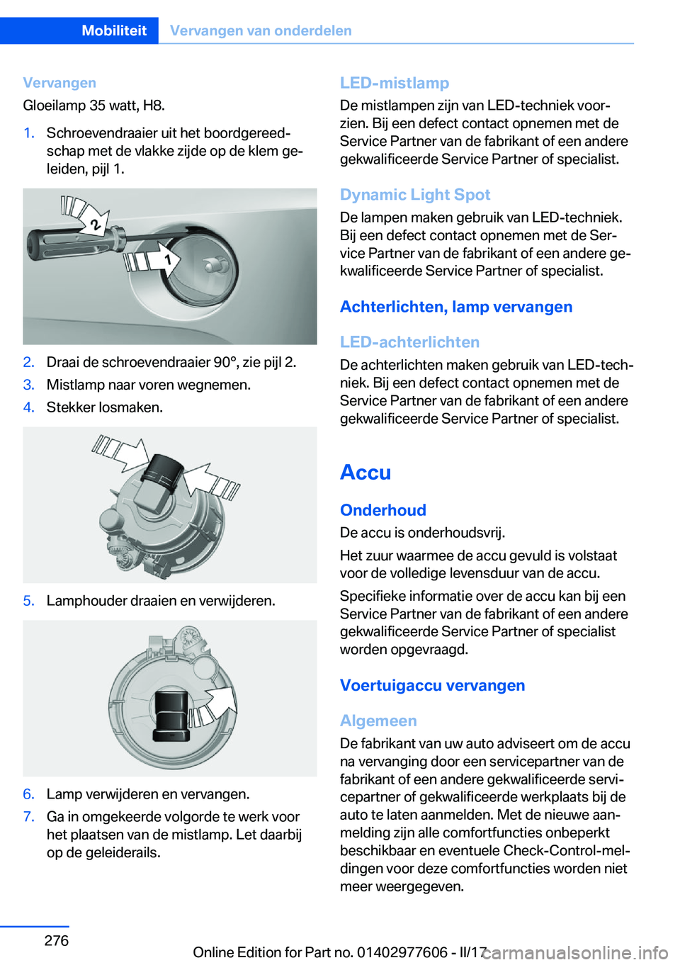 BMW X6 2017  Instructieboekjes (in Dutch) �V�e�r�v�a�n�g�e�n
�G�l�o�e�i�l�a�m�p� �3�5� �w�a�t�t�,� �H�8�.�1�.�S�c�h�r�o�e�v�e�n�d�r�a�a�i�e�r� �u�i�t� �h�e�t� �b�o�o�r�d�g�e�r�e�e�dj �s�c�h�a�p� �m�e�t� �d�e� �v�l�a�k�k�e� �z�i�j�d�e� �o�p� 