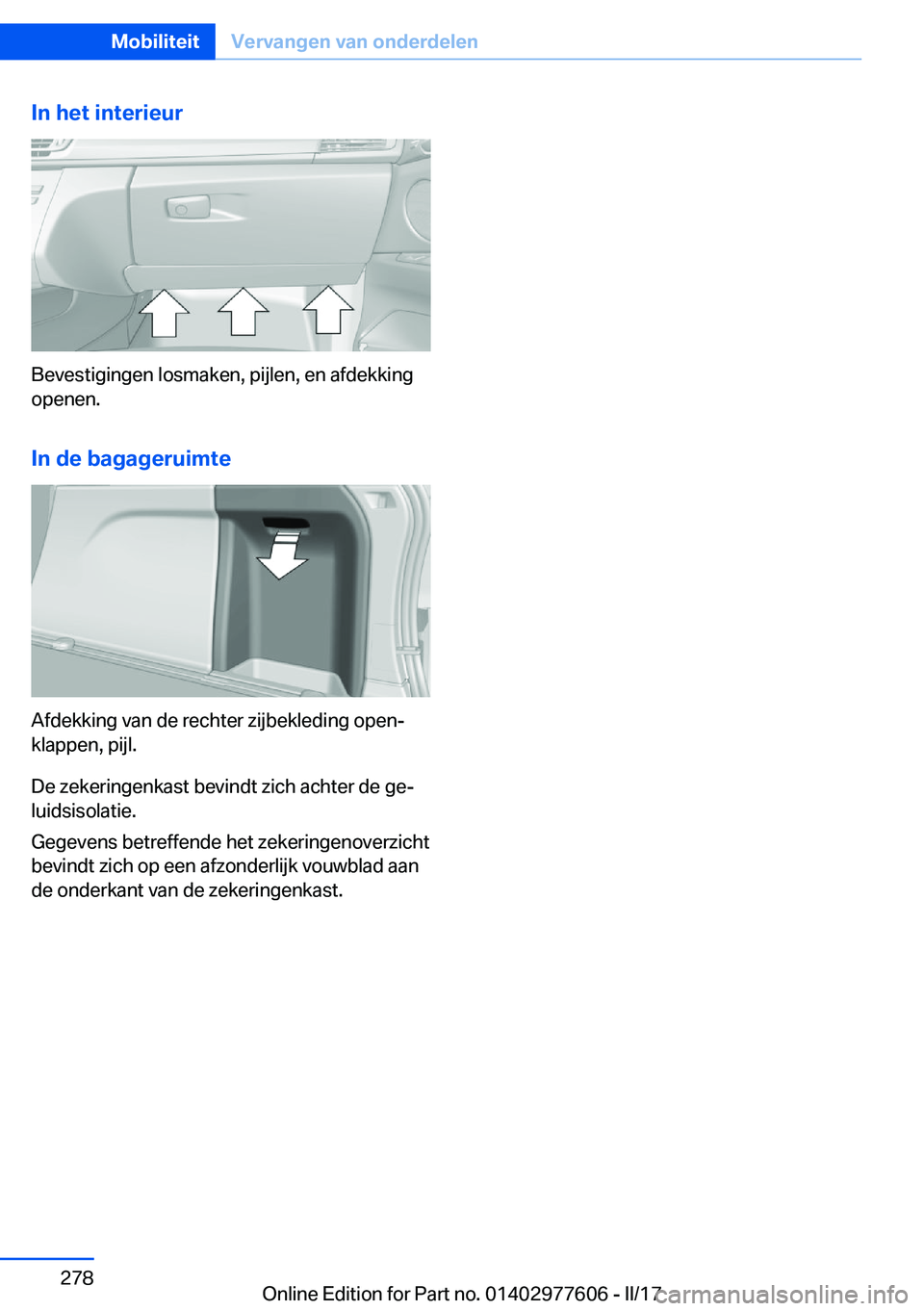 BMW X6 2017  Instructieboekjes (in Dutch) �I�n��h�e�t��i�n�t�e�r�i�e�u�r
�B�e�v�e�s�t�i�g�i�n�g�e�n� �l�o�s�m�a�k�e�n�,� �p�i�j�l�e�n�,� �e�n� �a�f�d�e�k�k�i�n�g
�o�p�e�n�e�n�.
�I�n��d�e��b�a�g�a�g�e�r�u�i�m�t�e
�A�f�d�e�k�k�i�n�g� �v�a�n