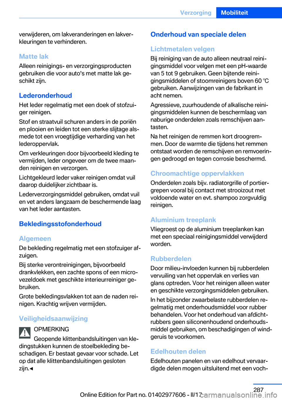 BMW X6 2017  Instructieboekjes (in Dutch) �v�e�r�w�i�j�d�e�r�e�n�,� �o�m� �l�a�k�v�e�r�a�n�d�e�r�i�n�g�e�n� �e�n� �l�a�k�v�e�rj�k�l�e�u�r�i�n�g�e�n� �t�e� �v�e�r�h�i�n�d�e�r�e�n�.
�M�a�t�t�e��l�a�k
�A�l�l�e�e�n� �r�e�i�n�i�g�i�n�g�s�-� �e�n