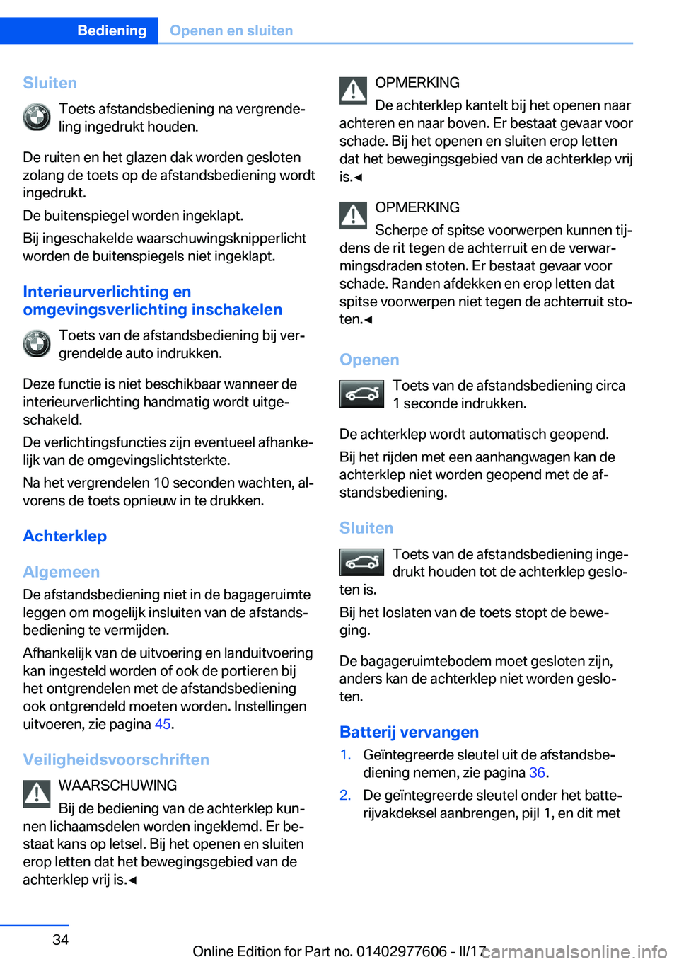 BMW X6 2017  Instructieboekjes (in Dutch) �S�l�u�i�t�e�n�T�o�e�t�s� �a�f�s�t�a�n�d�s�b�e�d�i�e�n�i�n�g� �n�a� �v�e�r�g�r�e�n�d�ej�l�i�n�g� �i�n�g�e�d�r�u�k�t� �h�o�u�d�e�n�.
�D�e� �r�u�i�t�e�n� �e�n� �h�e�t� �g�l�a�z�e�n� �d�a�k� �w�o�r�d�e�