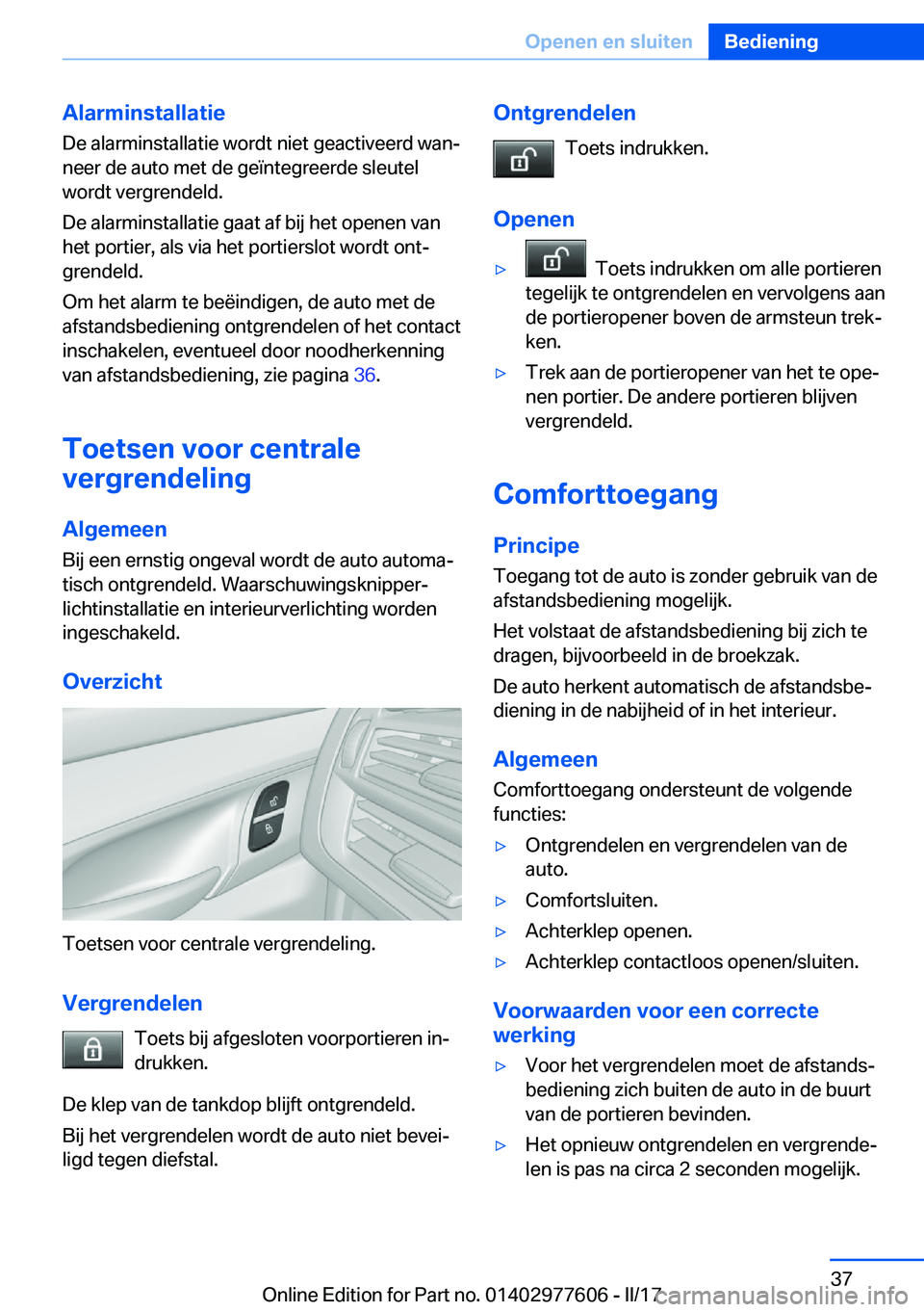 BMW X6 2017  Instructieboekjes (in Dutch) �A�l�a�r�m�i�n�s�t�a�l�l�a�t�i�e
�D�e� �a�l�a�r�m�i�n�s�t�a�l�l�a�t�i�e� �w�o�r�d�t� �n�i�e�t� �g�e�a�c�t�i�v�e�e�r�d� �w�a�nj
�n�e�e�r� �d�e� �a�u�t�o� �m�e�t� �d�e� �g�e�ï�n�t�e�g�r�e�e�r�d�e� �s�