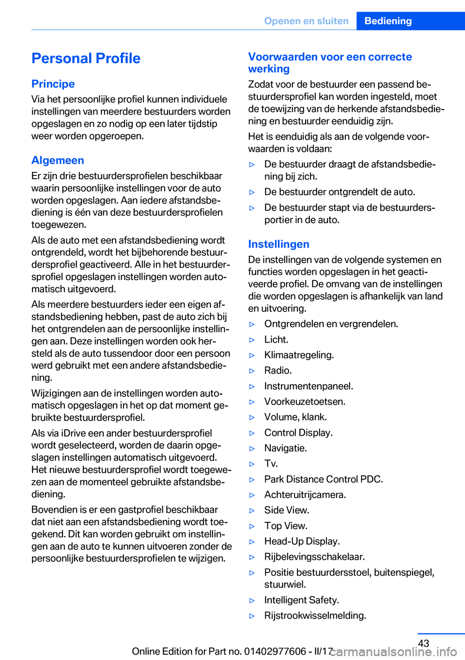 BMW X6 2017  Instructieboekjes (in Dutch) �P�e�r�s�o�n�a�l��P�r�o�f�i�l�e
�P�r�i�n�c�i�p�e �V�i�a� �h�e�t� �p�e�r�s�o�o�n�l�i�j�k�e� �p�r�o�f�i�e�l� �k�u�n�n�e�n� �i�n�d�i�v�i�d�u�e�l�e
�i�n�s�t�e�l�l�i�n�g�e�n� �v�a�n� �m�e�e�r�d�e�r�e� �b�