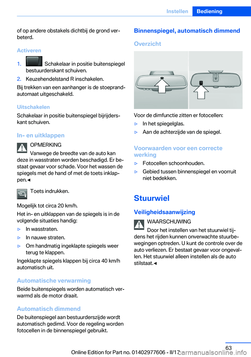 BMW X6 2017  Instructieboekjes (in Dutch) �o�f� �o�p� �a�n�d�e�r�e� �o�b�s�t�a�k�e�l�s� �d�i�c�h�t�b�i�j� �d�e� �g�r�o�n�d� �v�e�rj�b�e�t�e�r�d�.
�A�c�t�i�v�e�r�e�n�1�.� � �S�c�h�a�k�e�l�a�a�r� �i�n� �p�o�s�i�t�i�e� �b�u�i�t�e�n�s�p�i�e�g�e�