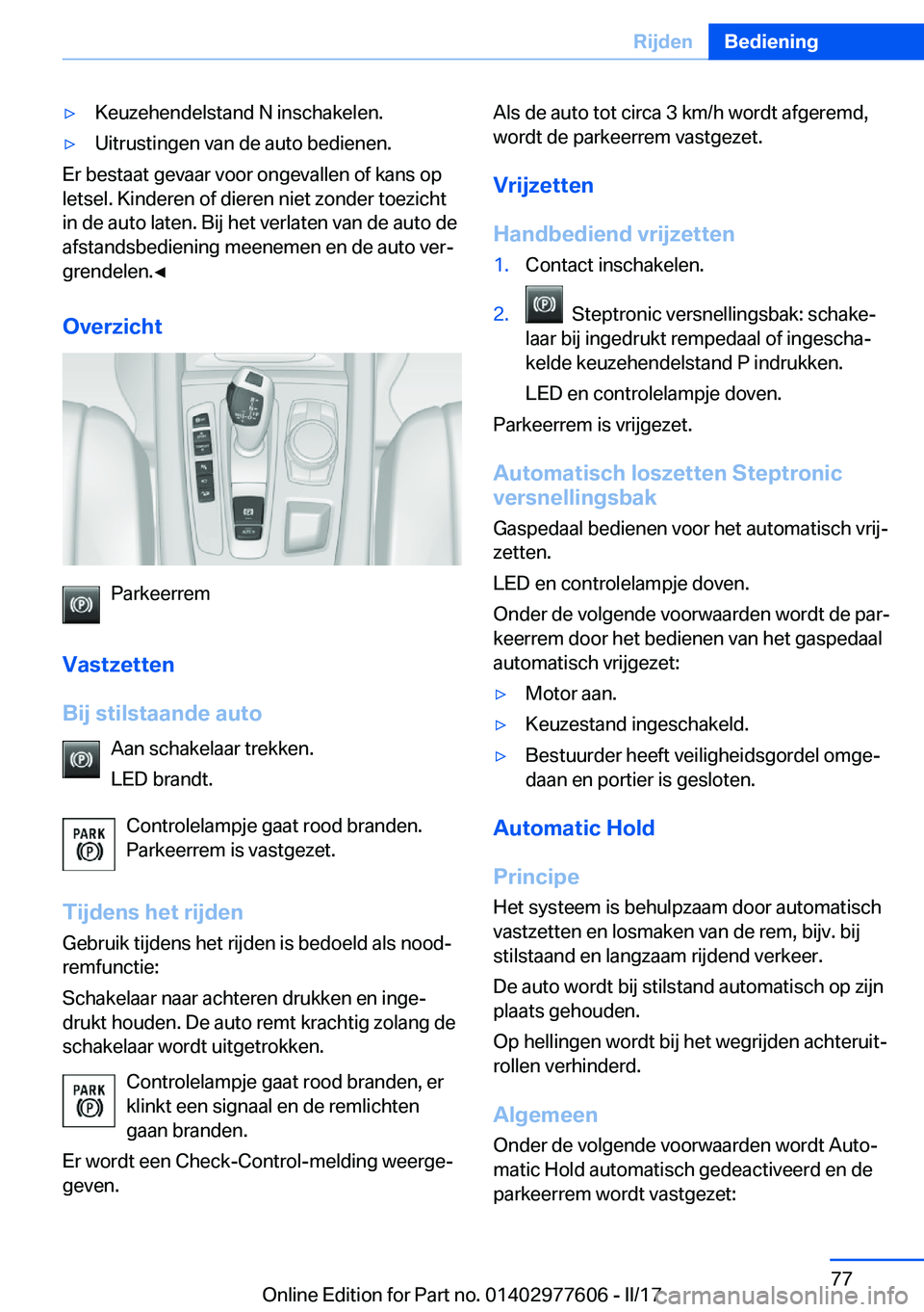 BMW X6 2017  Instructieboekjes (in Dutch) 'y�K�e�u�z�e�h�e�n�d�e�l�s�t�a�n�d� �N� �i�n�s�c�h�a�k�e�l�e�n�.'y�U�i�t�r�u�s�t�i�n�g�e�n� �v�a�n� �d�e� �a�u�t�o� �b�e�d�i�e�n�e�n�.
�E�r� �b�e�s�t�a�a�t� �g�e�v�a�a�r� �v�o�o�r� �o�n�g�e�v�