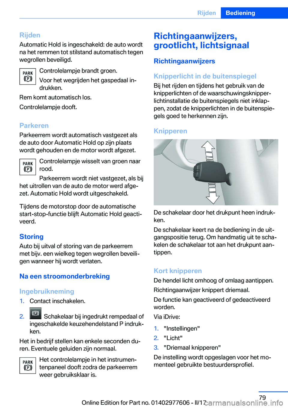 BMW X6 2017  Instructieboekjes (in Dutch) �R�i�j�d�e�n
�A�u�t�o�m�a�t�i�c� �H�o�l�d� �i�s� �i�n�g�e�s�c�h�a�k�e�l�d�:� �d�e� �a�u�t�o� �w�o�r�d�t
�n�a� �h�e�t� �r�e�m�m�e�n� �t�o�t� �s�t�i�l�s�t�a�n�d� �a�u�t�o�m�a�t�i�s�c�h� �t�e�g�e�n
�w�e�