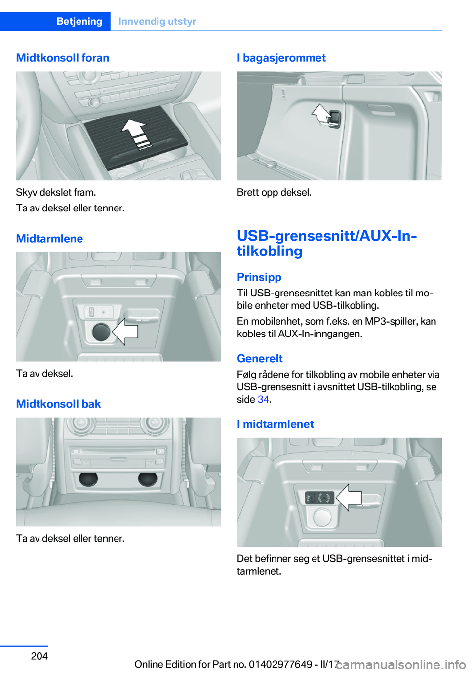 BMW X6 2017  InstruksjonsbØker (in Norwegian) �M�i�d�t�k�o�n�s�o�l�l��f�o�r�a�n
�S�k�y�v� �d�e�k�s�l�e�t� �f�r�a�m�.
�T�a� �a�v� �d�e�k�s�e�l� �e�l�l�e�r� �t�e�n�n�e�r�.
�M�i�d�t�a�r�m�l�e�n�e
�T�a� �a�v� �d�e�k�s�e�l�.
�M�i�d�t�k�o�n�s�o�l�l��