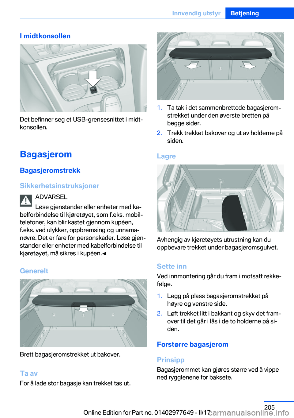 BMW X6 2017  InstruksjonsbØker (in Norwegian) �I��m�i�d�t�k�o�n�s�o�l�l�e�n
�D�e�t� �b�e�f�i�n�n�e�r� �s�e�g� �e�t� �U�S�B�-�g�r�e�n�s�e�s�n�i�t�t�e�t� �i� �m�i�d�tj
�k�o�n�s�o�l�l�e�n�.
�B�a�g�a�s�j�e�r�o�m �B�a�g�a�s�j�e�r�o�m�s�t�r�e�k�k
�S�