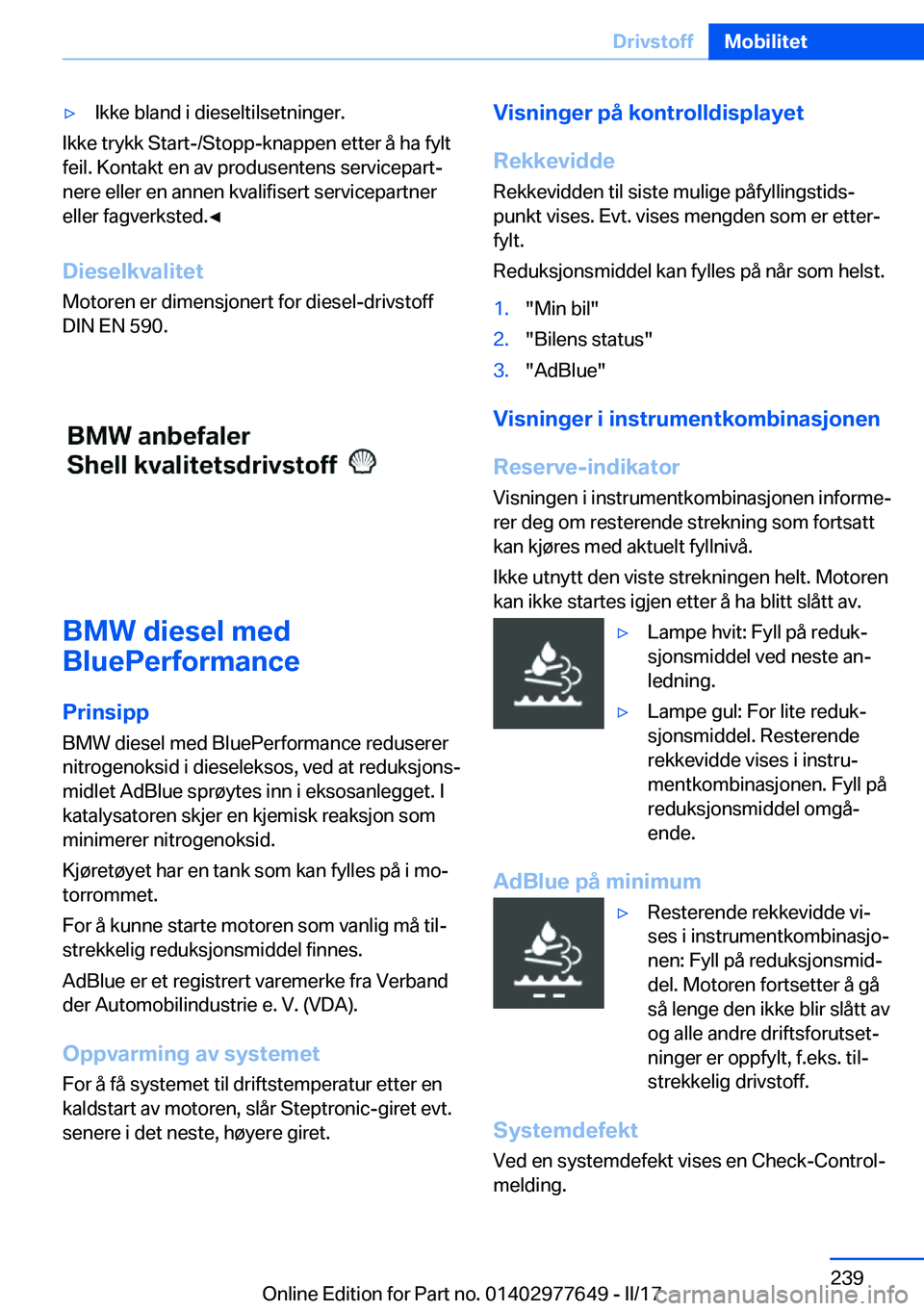 BMW X6 2017  InstruksjonsbØker (in Norwegian) 'y�I�k�k�e� �b�l�a�n�d� �i� �d�i�e�s�e�l�t�i�l�s�e�t�n�i�n�g�e�r�.
�I�k�k�e� �t�r�y�k�k� �S�t�a�r�t�-�/�S�t�o�p�p�-�k�n�a�p�p�e�n� �e�t�t�e�r� �å� �h�a� �f�y�l�t�f�e�i�l�.� �K�o�n�t�a�k�t� �e�n� 
