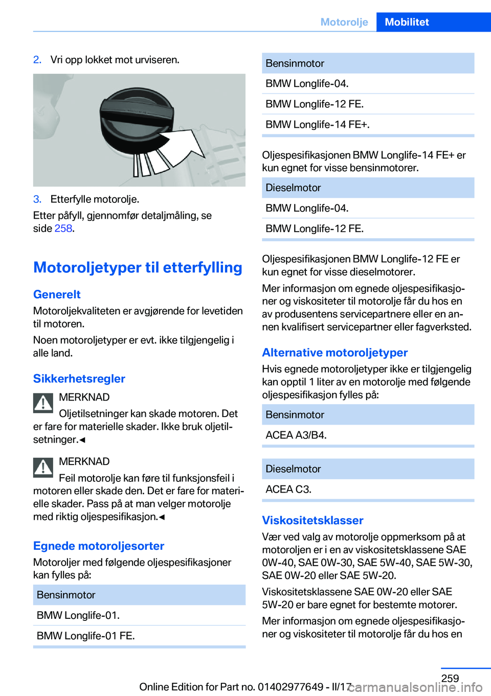 BMW X6 2017  InstruksjonsbØker (in Norwegian) �2�.�V�r�i� �o�p�p� �l�o�k�k�e�t� �m�o�t� �u�r�v�i�s�e�r�e�n�.�3�.�E�t�t�e�r�f�y�l�l�e� �m�o�t�o�r�o�l�j�e�.
�E�t�t�e�r� �p�å�f�y�l�l�,� �g�j�e�n�n�o�m�f�