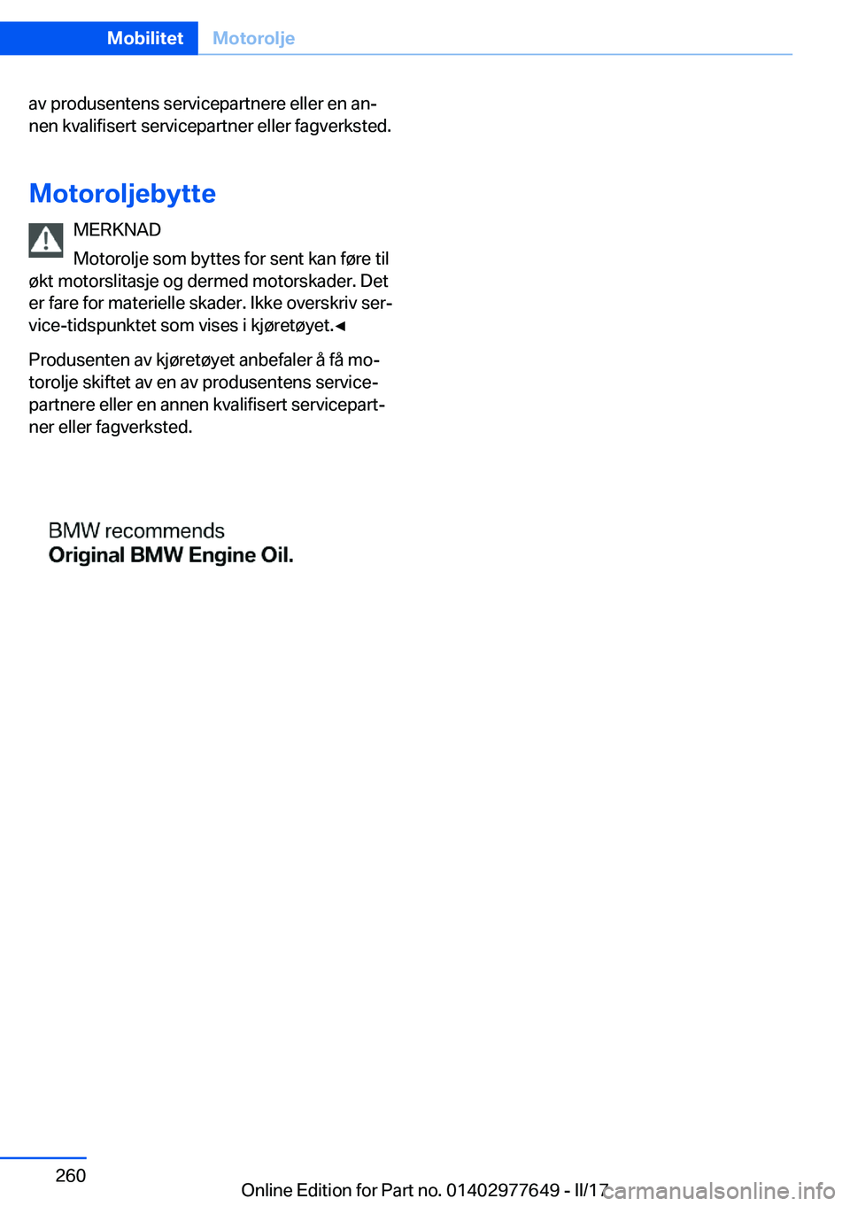 BMW X6 2017  InstruksjonsbØker (in Norwegian) �a�v� �p�r�o�d�u�s�e�n�t�e�n�s� �s�e�r�v�i�c�e�p�a�r�t�n�e�r�e� �e�l�l�e�r� �e�n� �a�nj
�n�e�n� �k�v�a�l�i�f�i�s�e�r�t� �s�e�r�v�i�c�e�p�a�r�t�n�e�r� �e�l�l�e�r� �f�a�g�v�e�r�k�s�t�e�d�.
�M�o�t�o�r�o