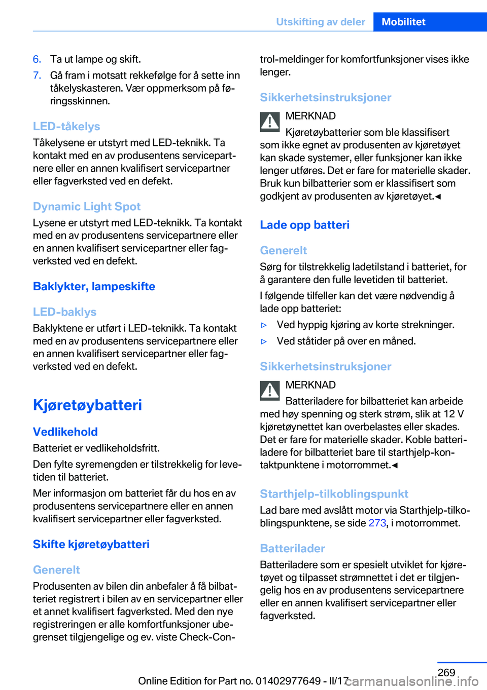 BMW X6 2017  InstruksjonsbØker (in Norwegian) �6�.�T�a� �u�t� �l�a�m�p�e� �o�g� �s�k�i�f�t�.�7�.�G�å� �f�r�a�m� �i� �m�o�t�s�a�t�t� �r�e�k�k�e�f�