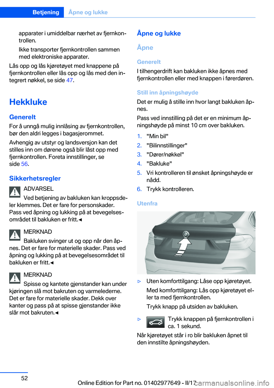 BMW X6 2017  InstruksjonsbØker (in Norwegian) �a�p�p�a�r�a�t�e�r� �i� �u�m�i�d�d�e�l�b�a�r� �n�æ�r�h�e�t� �a�v� �f�j�e�r�n�k�o�nj
�t�r�o�l�l�e�n�.
�I�k�k�e� �t�r�a�n�s�p�o�r�t�e�r� �f�j�e�r�n�k�o�n�t�r�o�l�l�e�n� �s�a�m�m�e�n �m�e�d� �e�l�e�k�t