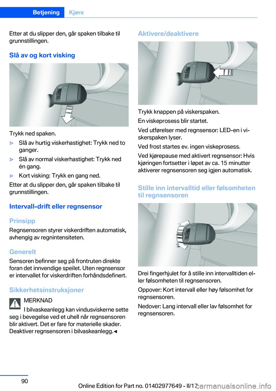 BMW X6 2017  InstruksjonsbØker (in Norwegian) �E�t�t�e�r� �a�t� �d�u� �s�l�i�p�p�e�r� �d�e�n�,� �g�å�r� �s�p�a�k�e�n� �t�i�l�b�a�k�e� �t�i�l
�g�r�u�n�n�s�t�i�l�l�i�n�g�e�n�.
�S�l�å��a�v��o�g��k�o�r�t��v�i�s�k�i�n�g
�T�r�y�k�k� �n�e�d� �s�p�