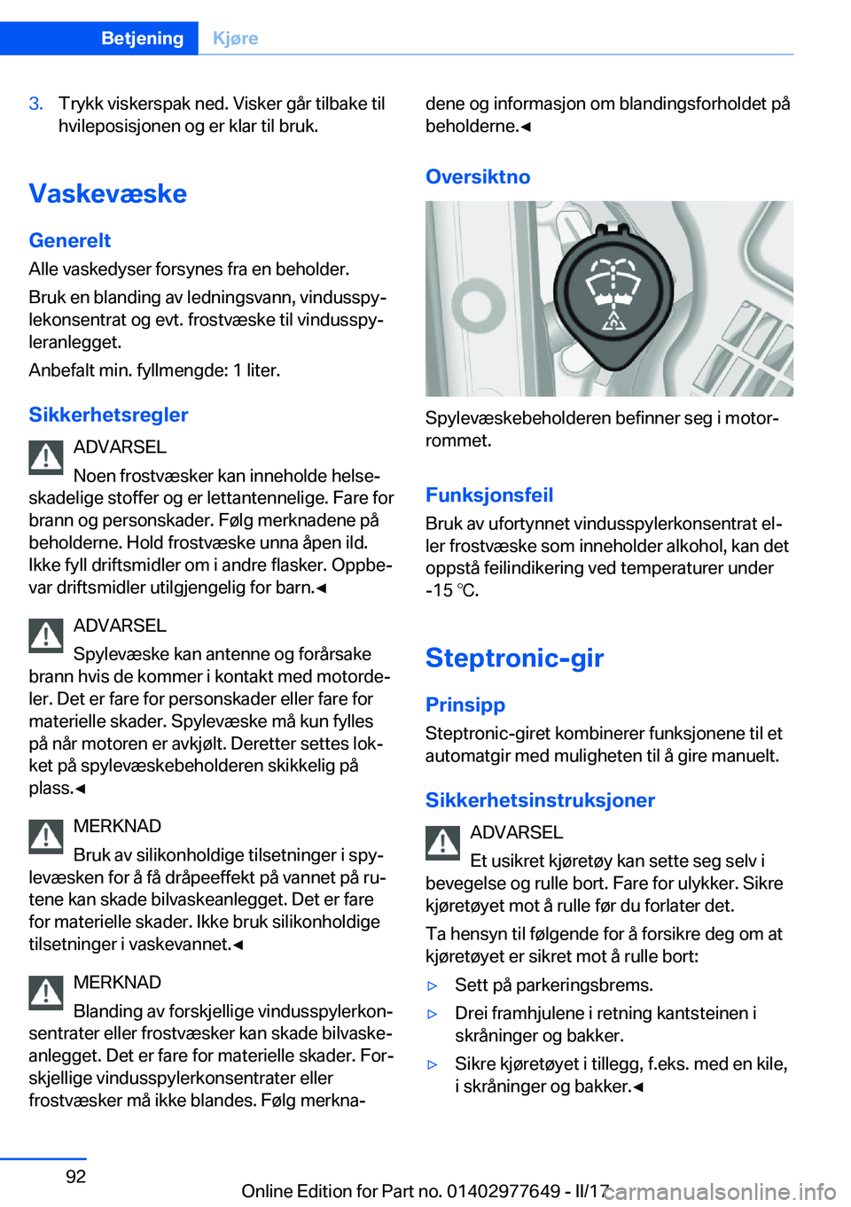 BMW X6 2017  InstruksjonsbØker (in Norwegian) �3�.�T�r�y�k�k� �v�i�s�k�e�r�s�p�a�k� �n�e�d�.� �V�i�s�k�e�r� �g�å�r� �t�i�l�b�a�k�e� �t�i�l�h�v�i�l�e�p�o�s�i�s�j�o�n�e�n� �o�g� �e�r� �k�l�a�r� �t�i�l� �b�r�u�k�.
�V�a�s�k�e�v�æ�s�k�e
�G�e�n�e�r�e