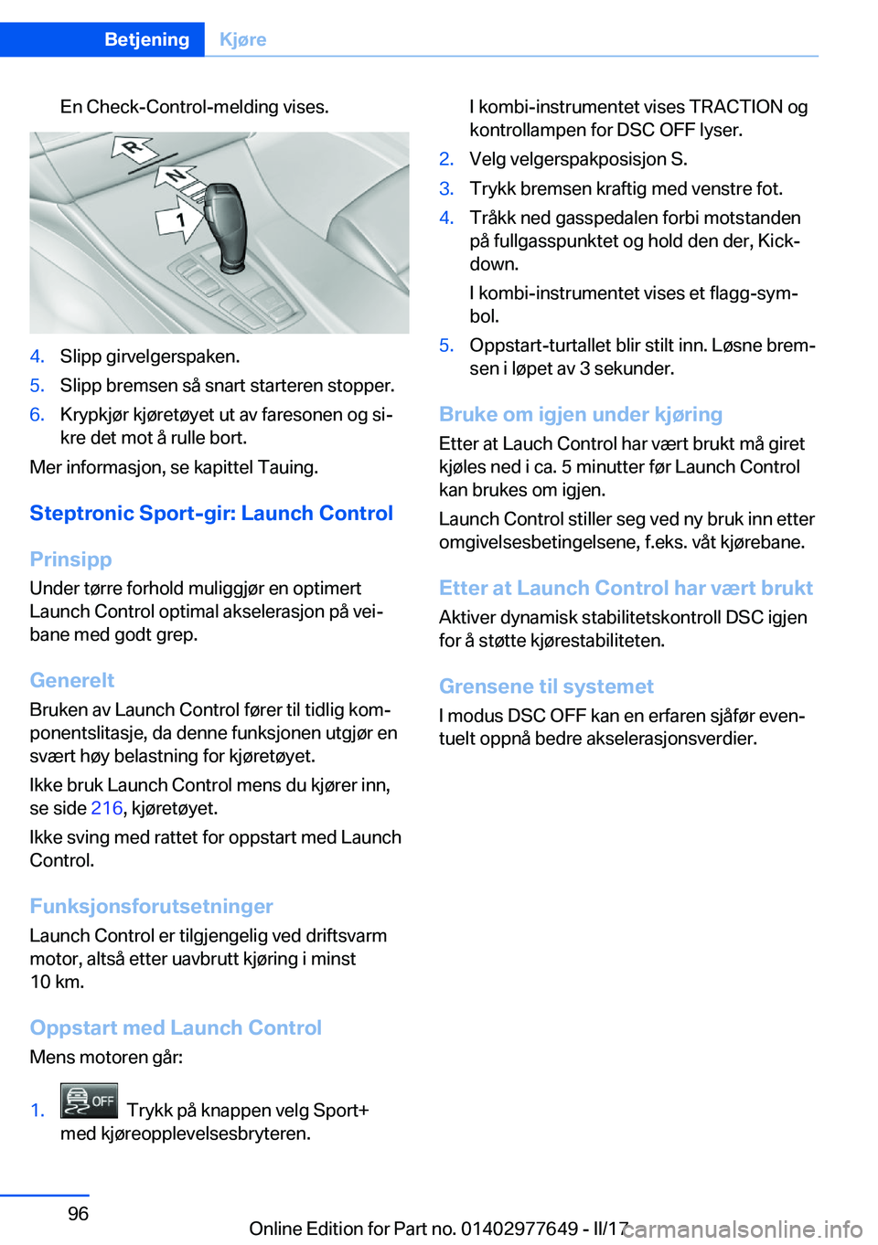 BMW X6 2017  InstruksjonsbØker (in Norwegian) �E�n� �C�h�e�c�k�-�C�o�n�t�r�o�l�-�m�e�l�d�i�n�g� �v�i�s�e�s�.�4�.�S�l�i�p�p� �g�i�r�v�e�l�g�e�r�s�p�a�k�e�n�.�5�.�S�l�i�p�p� �b�r�e�m�s�e�n� �s�å� �s�n�a�r�t� �s�t�a�r�t�e�r�e�n� �s�t�o�p�p�e�r�.�6�