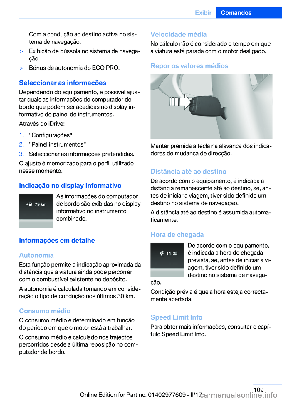 BMW X6 2017  Manual do condutor (in Portuguese) �C�o�m� �a� �c�o�n�d�u�ç�ã�o� �a�o� �d�e�s�t�i�n�o� �a�c�t�i�v�a� �n�o� �s�i�sª
�t�e�m�a� �d�e� �n�a�v�e�g�a�ç�ã�o�.'y�E�x�i�b�i�ç�ã�o� �d�e� �b�