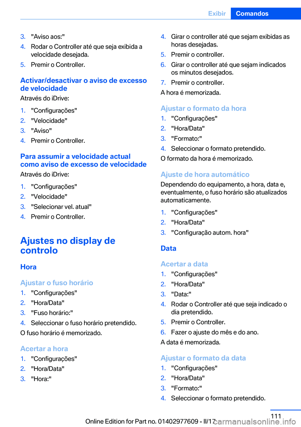 BMW X6 2017  Manual do condutor (in Portuguese) �3�.�"�A�v�i�s�o� �a�o�s�:�"�4�.�R�o�d�a�r� �o� �C�o�n�t�r�o�l�l�e�r� �a�t�é� �q�u�e� �s�e�j�a� �e�x�i�b�i�d�a� �a�v�e�l�o�c�i�d�a�d�e� �d�e�s�e�j�a�d�a�.�5�.�P�r�e�m�i�r� �o� �C�o�n�t�r�o�l�