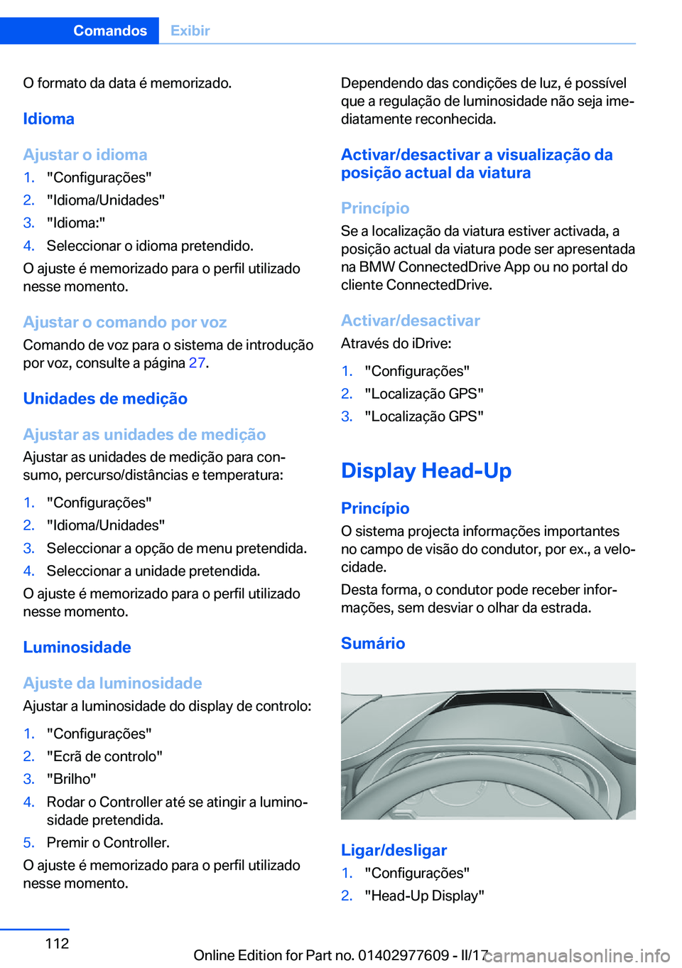 BMW X6 2017  Manual do condutor (in Portuguese) �O� �f�o�r�m�a�t�o� �d�a� �d�a�t�a� �é� �m�e�m�o�r�i�z�a�d�o�.
�I�d�i�o�m�a
�A�j�u�s�t�a�r��o��i�d�i�o�m�a�1�.�"�C�o�n�f�i�g�u�r�a�ç�õ�e�s�"�2�.�"�I�d�i�o�m�a�/�U�n�i�d�a�d�e�s�"�