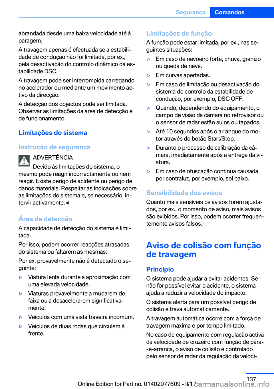 BMW X6 2017  Manual do condutor (in Portuguese) �a�b�r�a�n�d�a�d�a� �d�e�s�d�e� �u�m�a� �b�a�i�x�a� �v�e�l�o�c�i�d�a�d�e� �a�t�é� �à�p�a�r�a�g�e�m�.
�A� �t�r�a�v�a�g�e�m� �a�p�e�n�a�s� �é� �e�f�e�c�t�u�a�d�a� �s�e� �a� �e�s�t�a�b�i�l�iª
�d�a�d