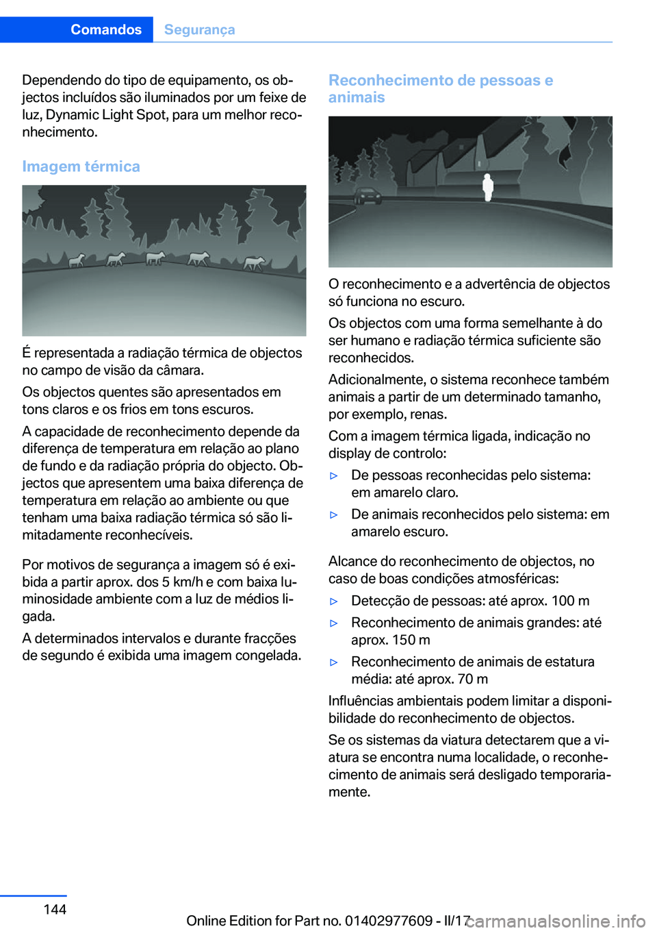 BMW X6 2017  Manual do condutor (in Portuguese) �D�e�p�e�n�d�e�n�d�o� �d�o� �t�i�p�o� �d�e� �e�q�u�i�p�a�m�e�n�t�o�,� �o�s� �o�bª�j�e�c�t�o�s� �i�n�c�l�u�
