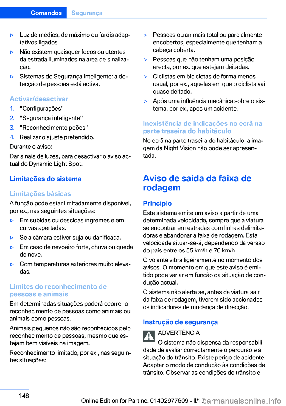 BMW X6 2017  Manual do condutor (in Portuguese) 'y�L�u�z� �d�e� �m�é�d�i�o�s�,� �d�e� �m�á�x�i�m�o� �o�u� �f�a�r�ó�i�s� �a�d�a�pª�t�a�t�i�v�o�s� �l�i�g�a�d�o�s�.'y�N�ã�o� �e�x�i�s�t�e�m� �q�u�a�i�s�q�u�e�r� �f�o�c�o�s� �o�u� �u�t�e�n�