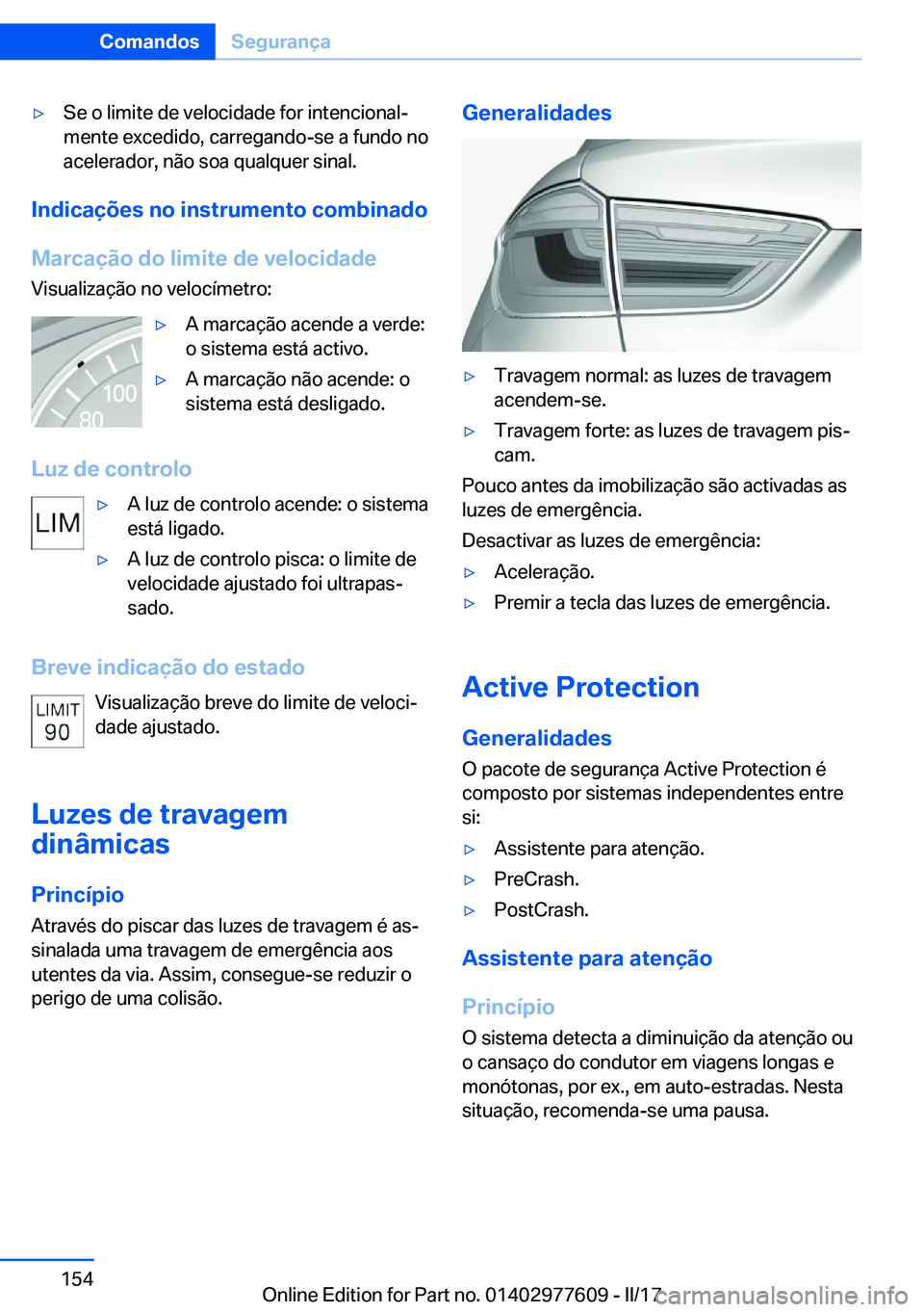 BMW X6 2017  Manual do condutor (in Portuguese) 'y�S�e� �o� �l�i�m�i�t�e� �d�e� �v�e�l�o�c�i�d�a�d�e� �f�o�r� �i�n�t�e�n�c�i�o�n�a�lª
�m�e�n�t�e� �e�x�c�e�d�i�d�o�,� �c�a�r�r�e�g�a�n�d�o�-�s�e� �a� �f�u�n�d�o� �n�o
�a�c�e�l�e�r�a�d�o�r�,� �n�
