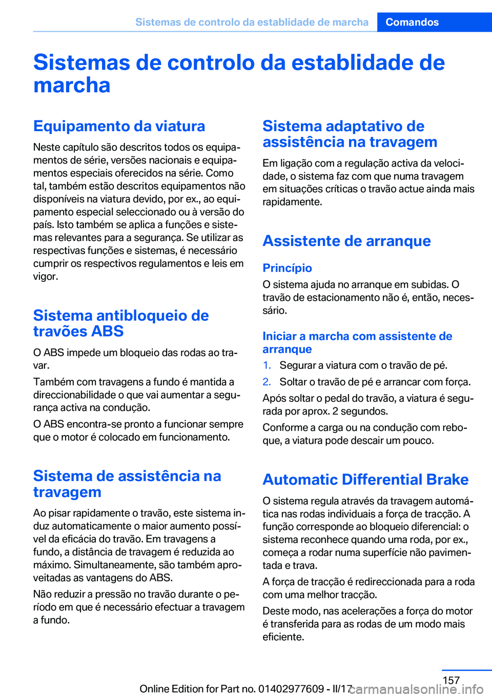 BMW X6 2017  Manual do condutor (in Portuguese) �S�i�s�t�e�m�a�s��d�e��c�o�n�t�r�o�l�o��d�a��e�s�t�a�b�l�i�d�a�d�e��d�e�m�a�r�c�h�a�E�q�u�i�p�a�m�e�n�t�o��d�a��v�i�a�t�u�r�a
�N�e�s�t�e� �c�a�p�