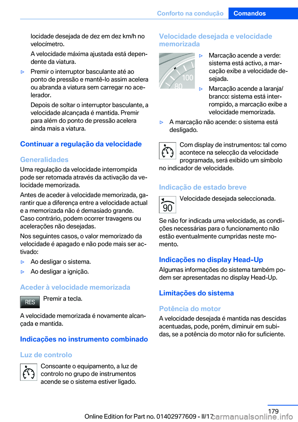 BMW X6 2017  Manual do condutor (in Portuguese) �l�o�c�i�d�a�d�e� �d�e�s�e�j�a�d�a� �d�e� �d�e�z� �e�m� �d�e�z� �k�m�/�h� �n�o
�v�e�l�o�c�