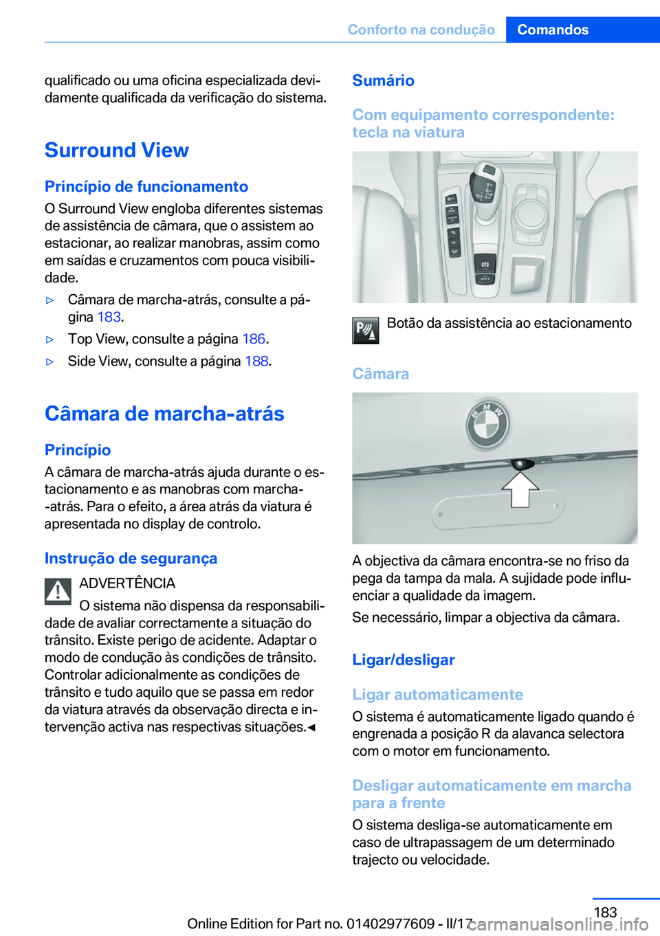 BMW X6 2017  Manual do condutor (in Portuguese) �q�u�a�l�i�f�i�c�a�d�o� �o�u� �u�m�a� �o�f�i�c�i�n�a� �e�s�p�e�c�i�a�l�i�z�a�d�a� �d�e�v�iª
�d�a�m�e�n�t�e� �q�u�a�l�i�f�i�c�a�d�a� �d�a� �v�e�r�i�f�i�c�a�ç�ã�o� �d�o� �s�i�s�t�e�m�a�.
�S�u�r�r�o�