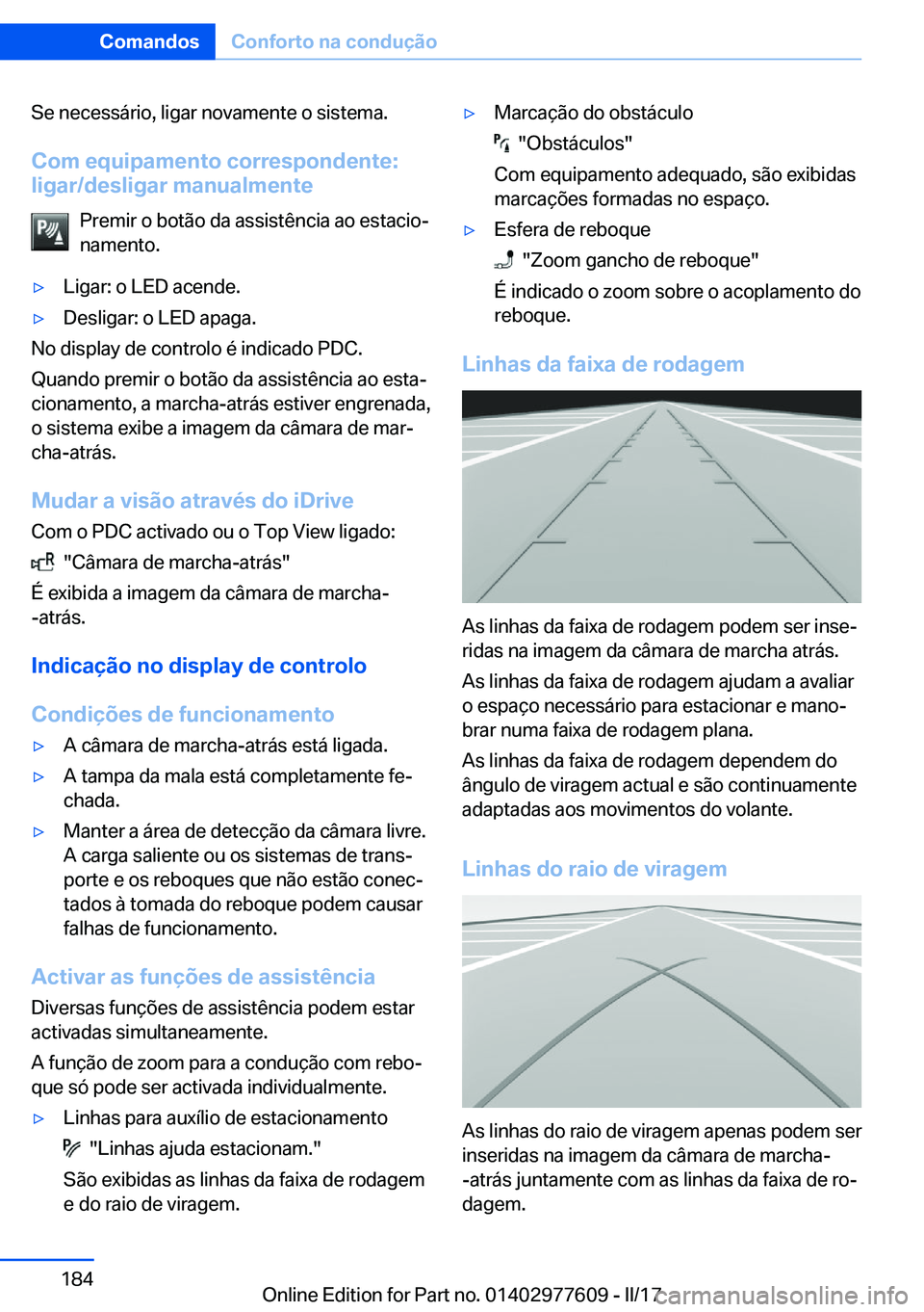 BMW X6 2017  Manual do condutor (in Portuguese) �S�e� �n�e�c�e�s�s�á�r�i�o�,� �l�i�g�a�r� �n�o�v�a�m�e�n�t�e� �o� �s�i�s�t�e�m�a�.�C�o�m��e�q�u�i�p�a�m�e�n�t�o��c�o�r�r�e�s�p�o�n�d�e�n�t�e�:
�l�i�g�a�r�/�d�e�s�l�i�g�a�r��m�a�n�u�a�l�m�e�n�t�e
�