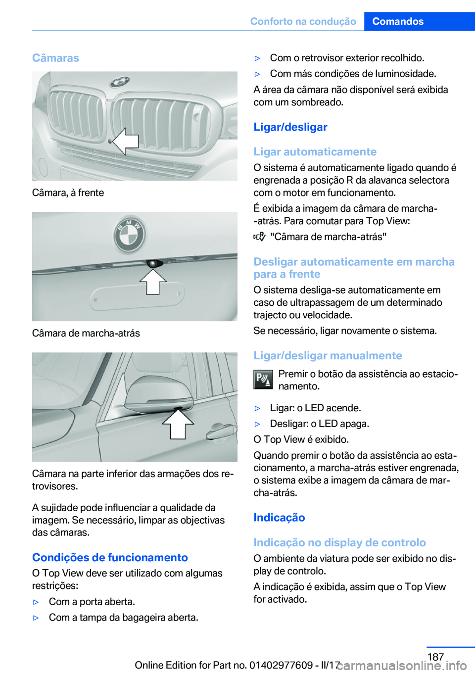 BMW X6 2017  Manual do condutor (in Portuguese) �C�â�m�a�r�a�s
�C�â�m�a�r�a�,� �à� �f�r�e�n�t�e
�C�â�m�a�r�a� �d�e� �m�a�r�c�h�a�-�a�t�r�á�s
�C�â�m�a�r�a� �n�a� �p�a�r�t�e� �i�n�f�e�r�i�o�r� �d�a�s� �a�r�m�a�ç�õ�e�s� �d�o�s� �r�eª
�t�r�o�