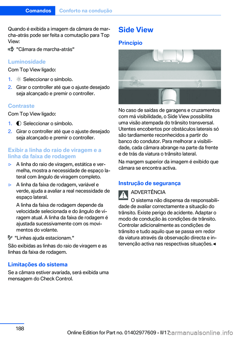 BMW X6 2017  Manual do condutor (in Portuguese) �Q�u�a�n�d�o� �é� �e�x�i�b�i�d�a� �a� �i�m�a�g�e�m� �d�a� �c�â�m�a�r�a� �d�e� �m�a�rª�c�h�a�-�a�t�r�á�s� �p�o�d�e� �s�e�r� �f�e�i�t�a� �a� �c�o�m�u�t�a�ç�ã�o� �p�a�r�a� �T�o�p
�V�i�e�w�:
� � �&