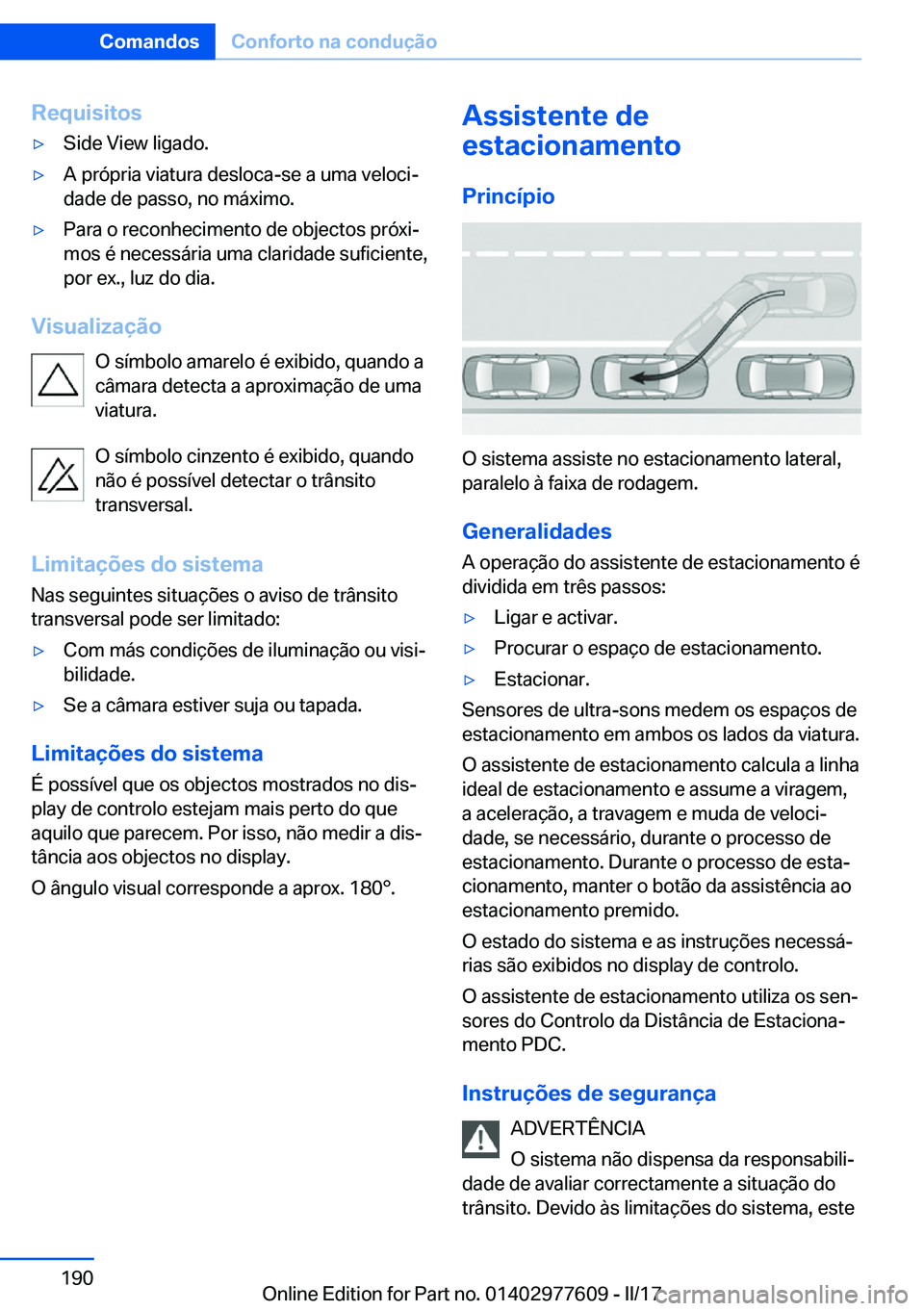 BMW X6 2017  Manual do condutor (in Portuguese) �R�e�q�u�i�s�i�t�o�s'y�S�i�d�e� �V�i�e�w� �l�i�g�a�d�o�.'y�A� �p�r�ó�p�r�i�a� �v�i�a�t�u�r�a� �d�e�s�l�o�c�a�-�s�e� �a� �u�m�a� �v�e�l�o�c�iª
�d�a�d�e� �d�e� �p�a�s�s�o�,� �n�o� �m�á�x�i�m