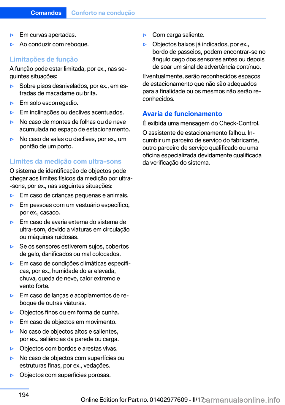 BMW X6 2017  Manual do condutor (in Portuguese) 'y�E�m� �c�u�r�v�a�s� �a�p�e�r�t�a�d�a�s�.'y�A�o� �c�o�n�d�u�z�i�r� �c�o�m� �r�e�b�o�q�u�e�.
�L�i�m�i�t�a�