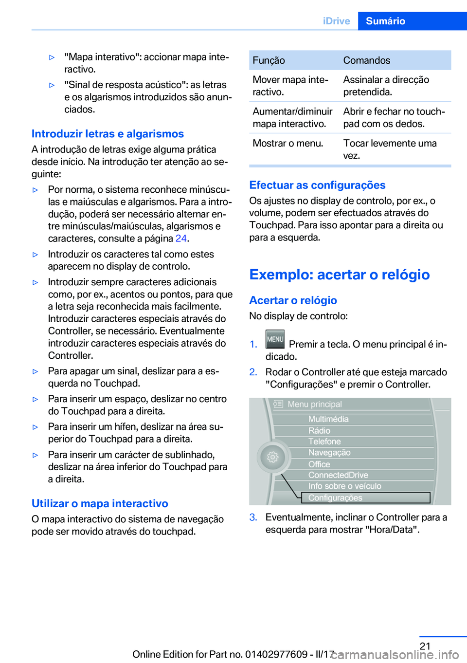 BMW X6 2017  Manual do condutor (in Portuguese) 'y�"�M�a�p�a� �i�n�t�e�r�a�t�i�v�o�"�:� �a�c�c�i�o�n�a�r� �m�a�p�a� �i�n�t�eª
�r�a�c�t�i�v�o�.'y�"�S�i�n�a�l� �d�e� �r�e�s�p�o�s�t�a� �a�c�
