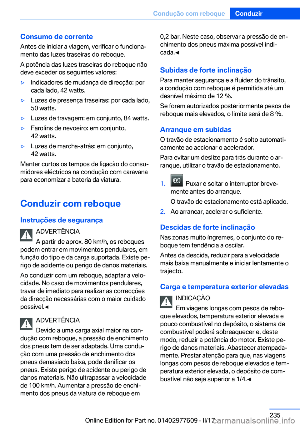 BMW X6 2017  Manual do condutor (in Portuguese) �C�o�n�s�u�m�o��d�e��c�o�r�r�e�n�t�e
�A�n�t�e�s� �d�e� �i�n�i�c�i�a�r� �a� �v�i�a�g�e�m�,� �v�e�r�i�f�i�c�a�r� �o� �f�u�n�c�i�o�n�aª
�m�e�n�t�o� �d�a�s� �l�u�z�e�s� �t�r�a�s�e�i�r�a�s� �d�o� �r�e�